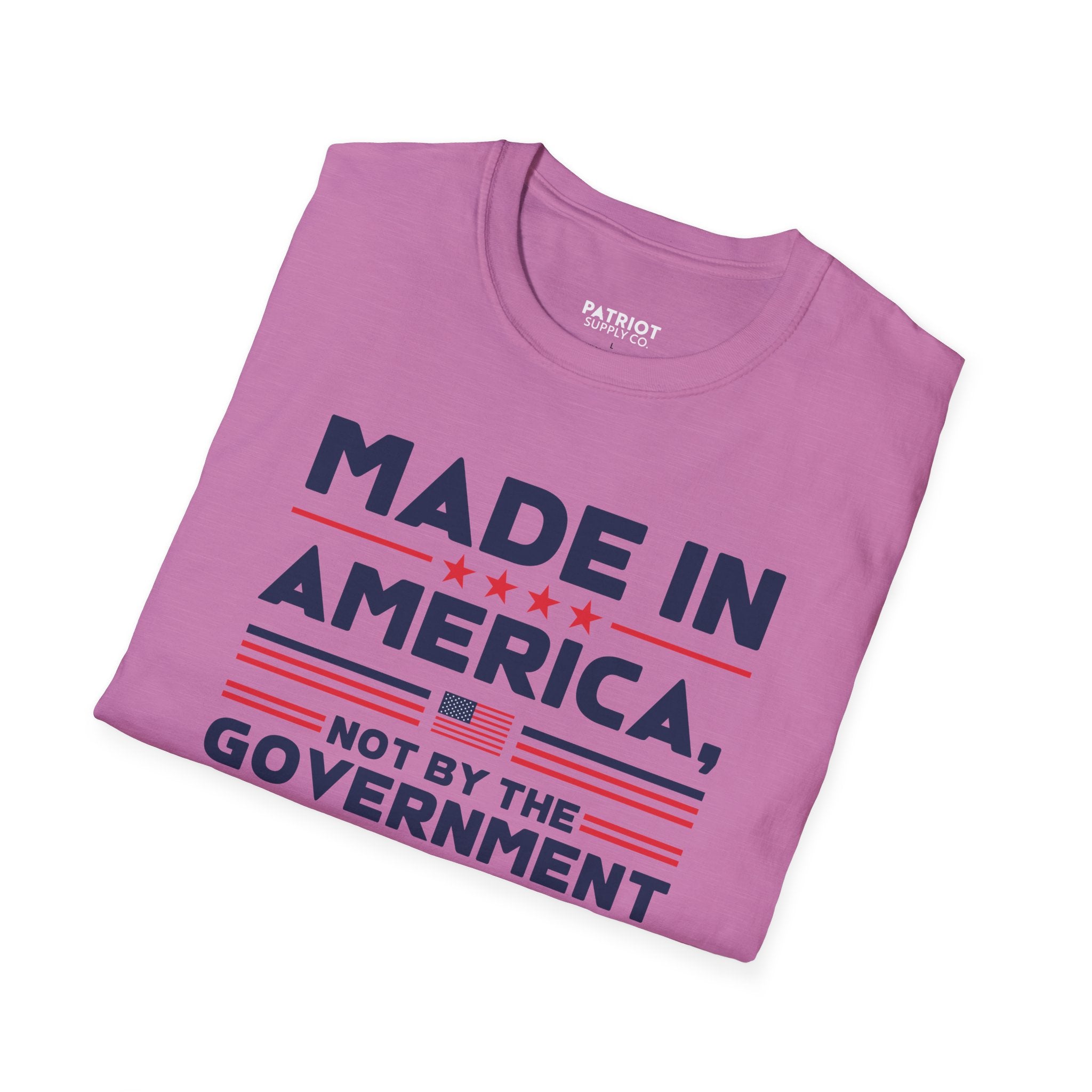 Made In America Not By The Government - Free Enterprise Statement T-Shirt