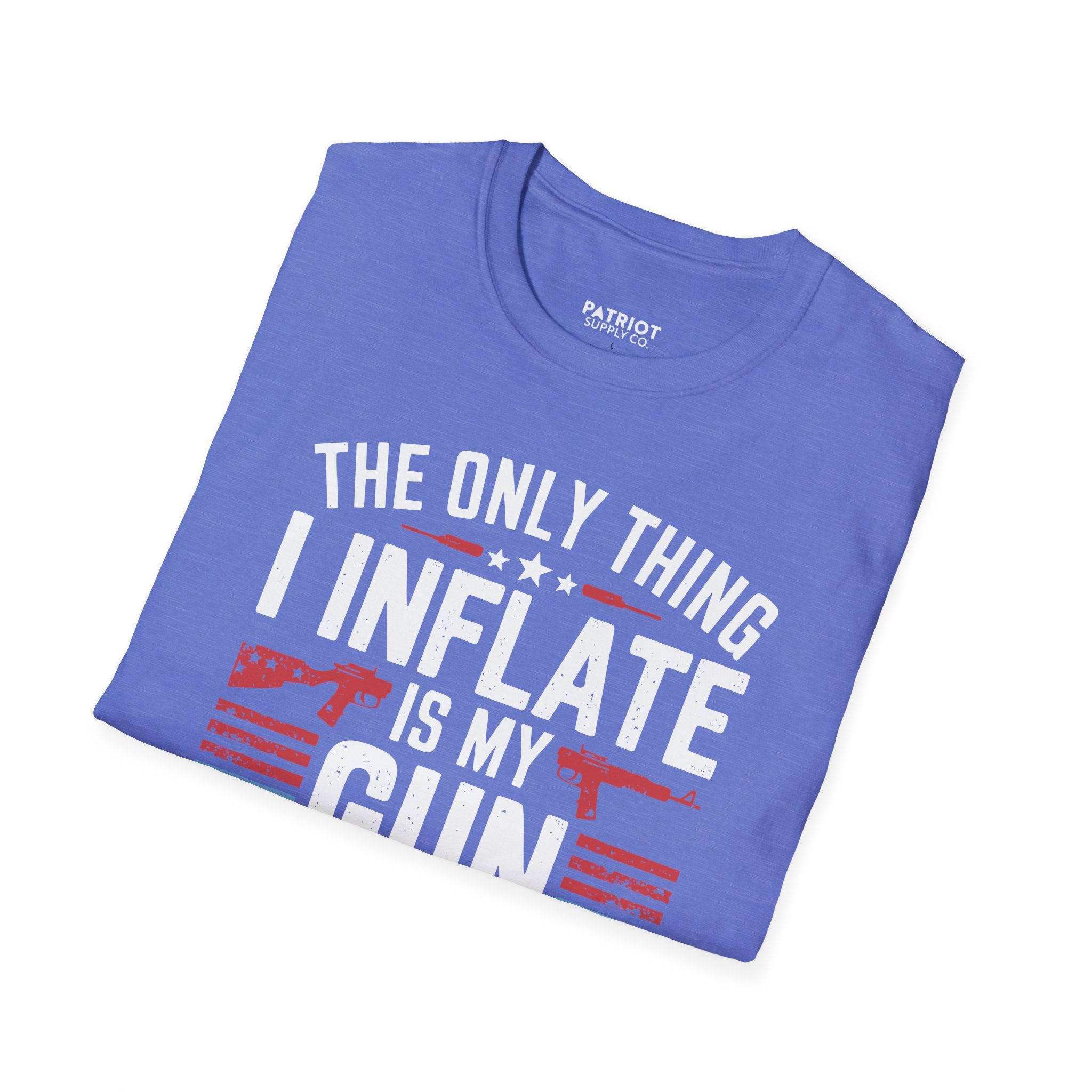 The Only Thing I Inflate Is My Gun Collection - Second Amendment Pride T-Shirt