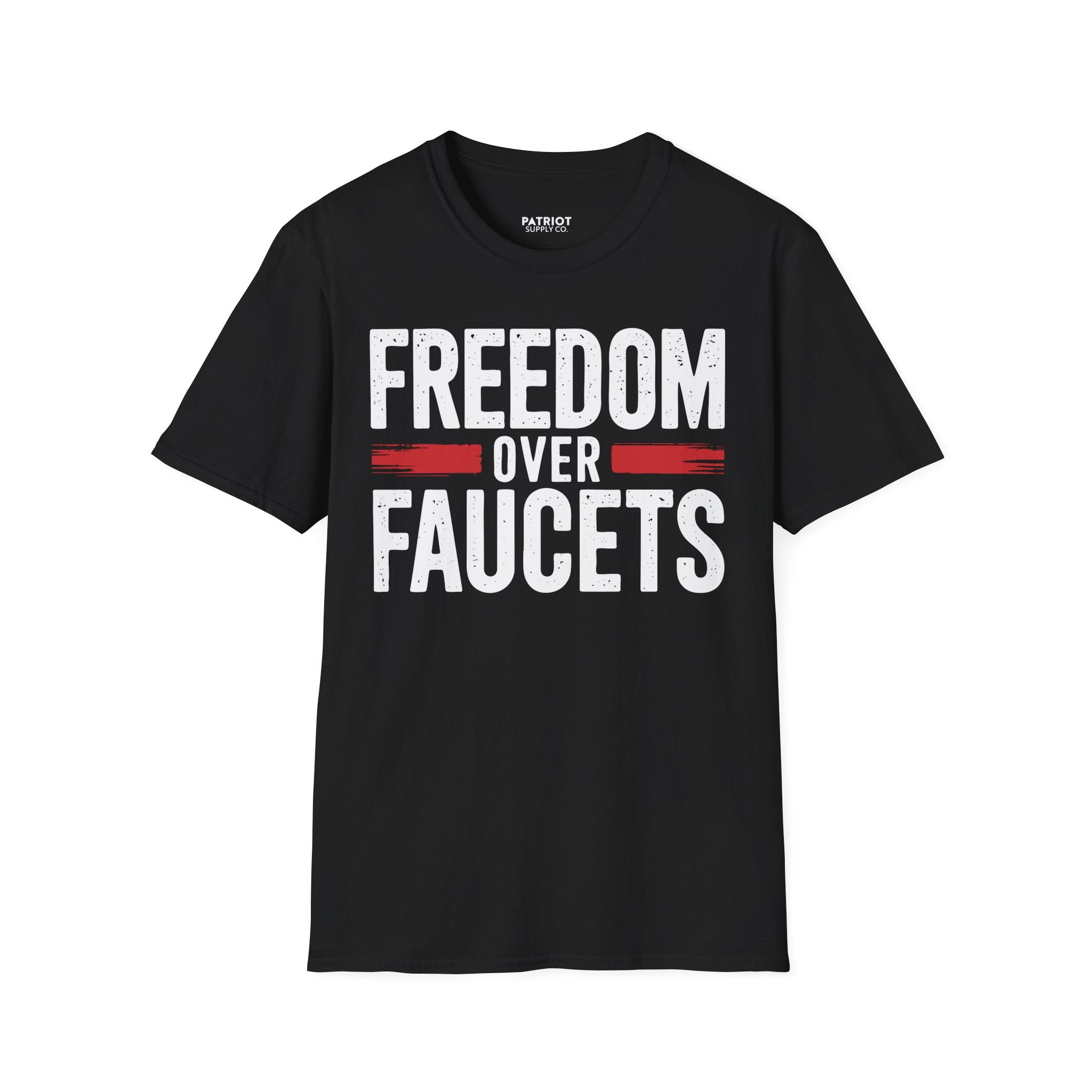 Freedom Over Faucets - Conservative Statement T-Shirt for Constitutional Rights