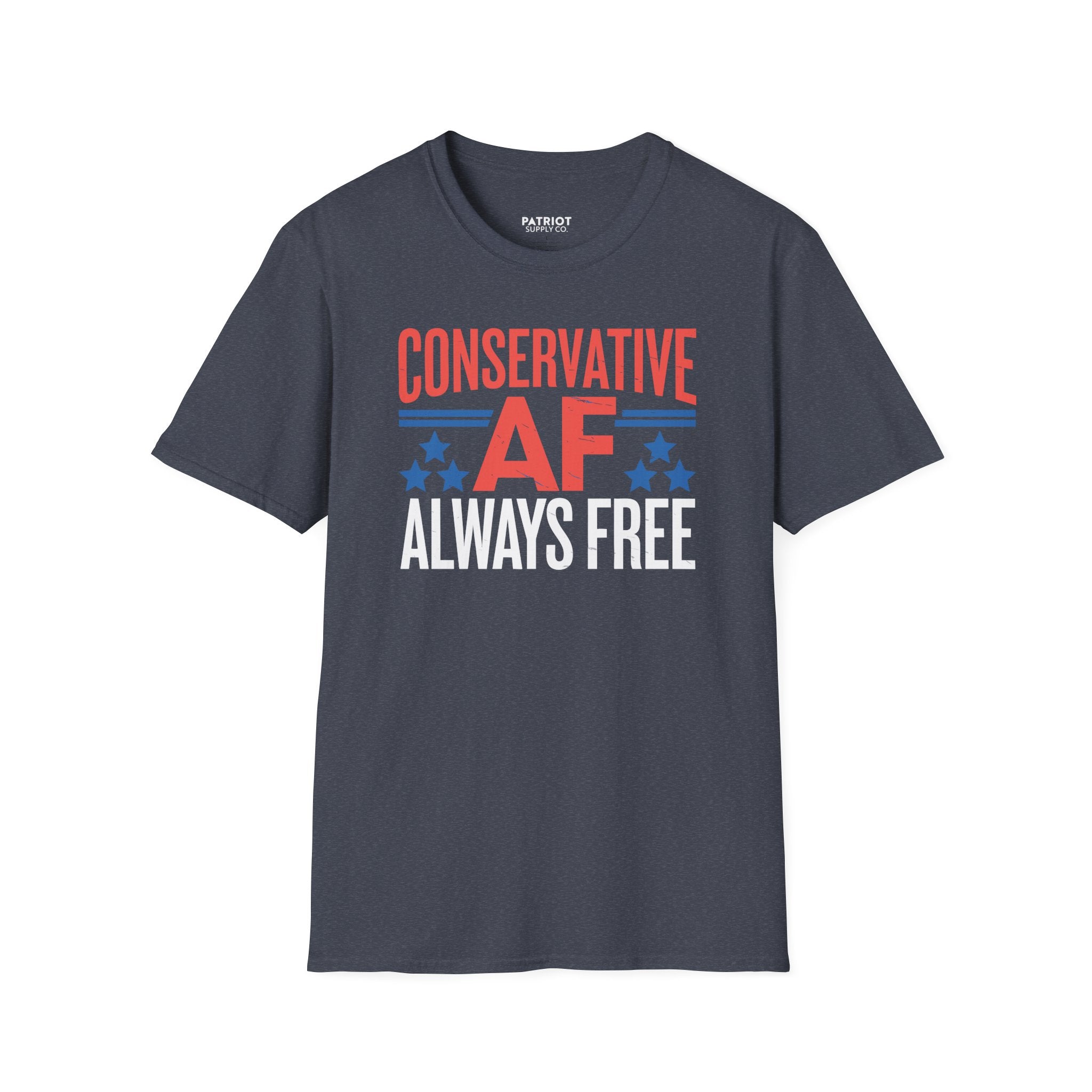 Conservative AF Always Free - Unapologetic Conservative Pride T-Shirt