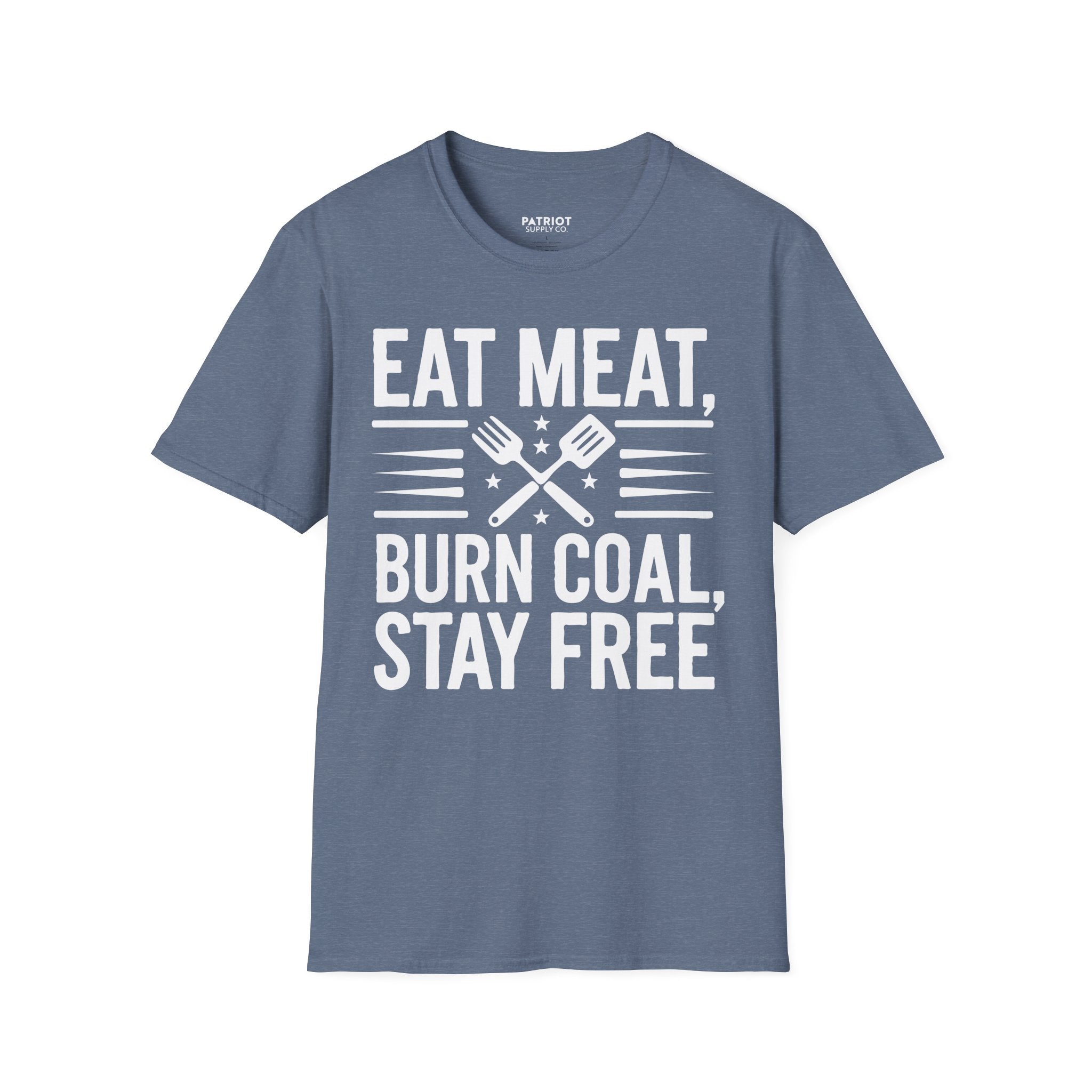 Eat Meat, Burn Coal, Stay Free - Conservative Freedom Statement T-Shirt