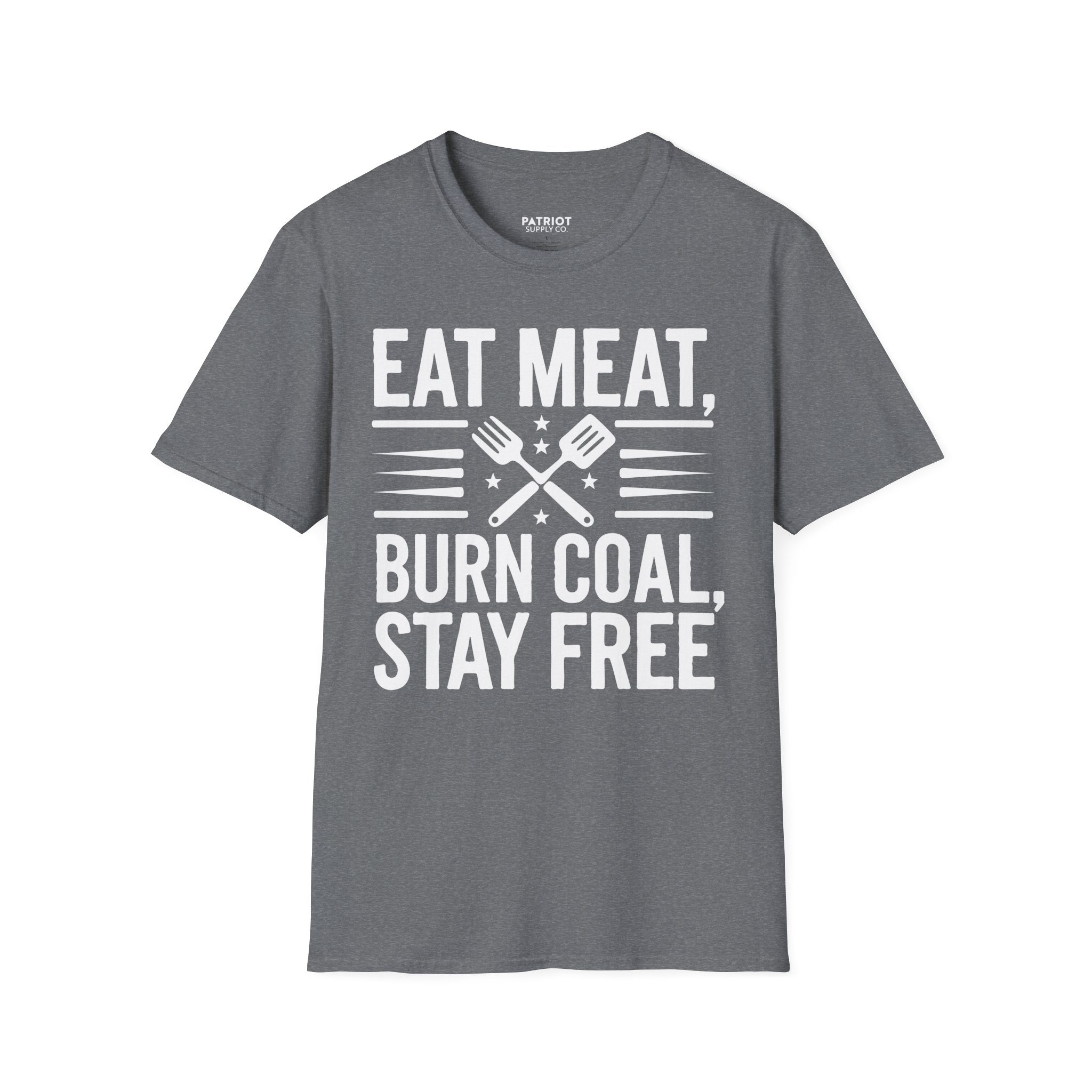 Eat Meat, Burn Coal, Stay Free - Conservative Freedom Statement T-Shirt