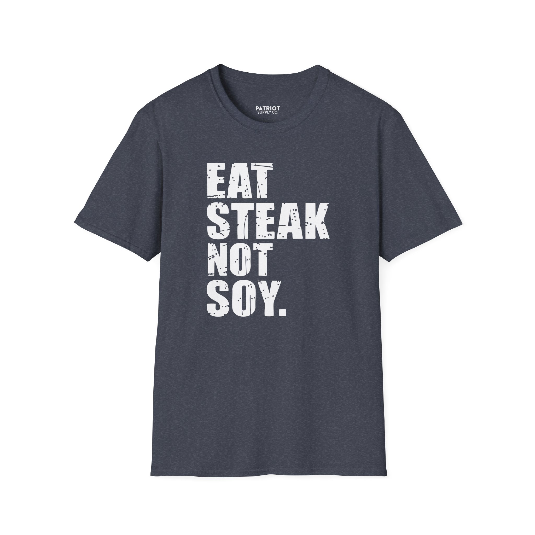 Eat Steak Not Soy - Conservative Anti-Vegan Statement T-Shirt