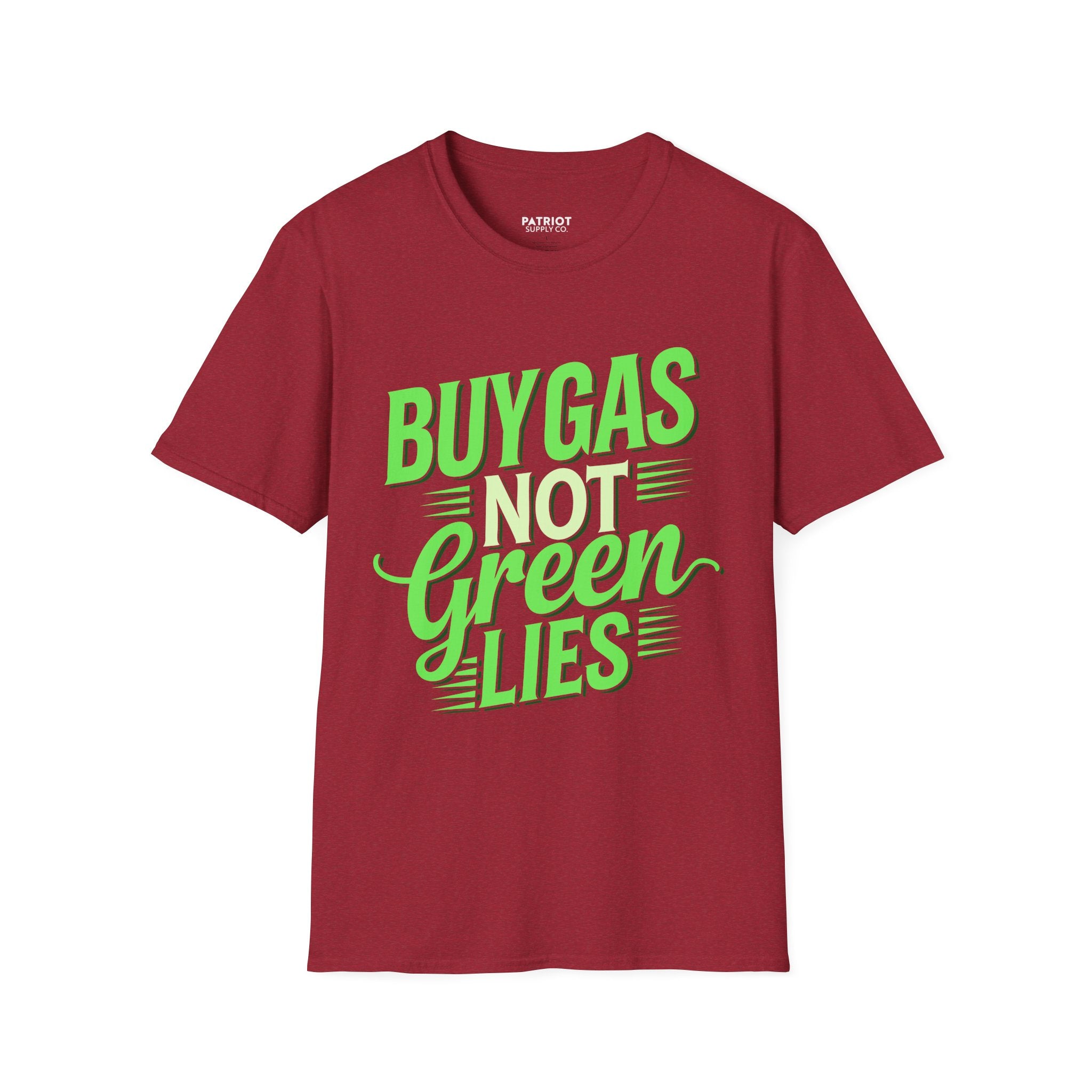 Buy Gas Not Green Lies - Conservative Energy Independence T-Shirt