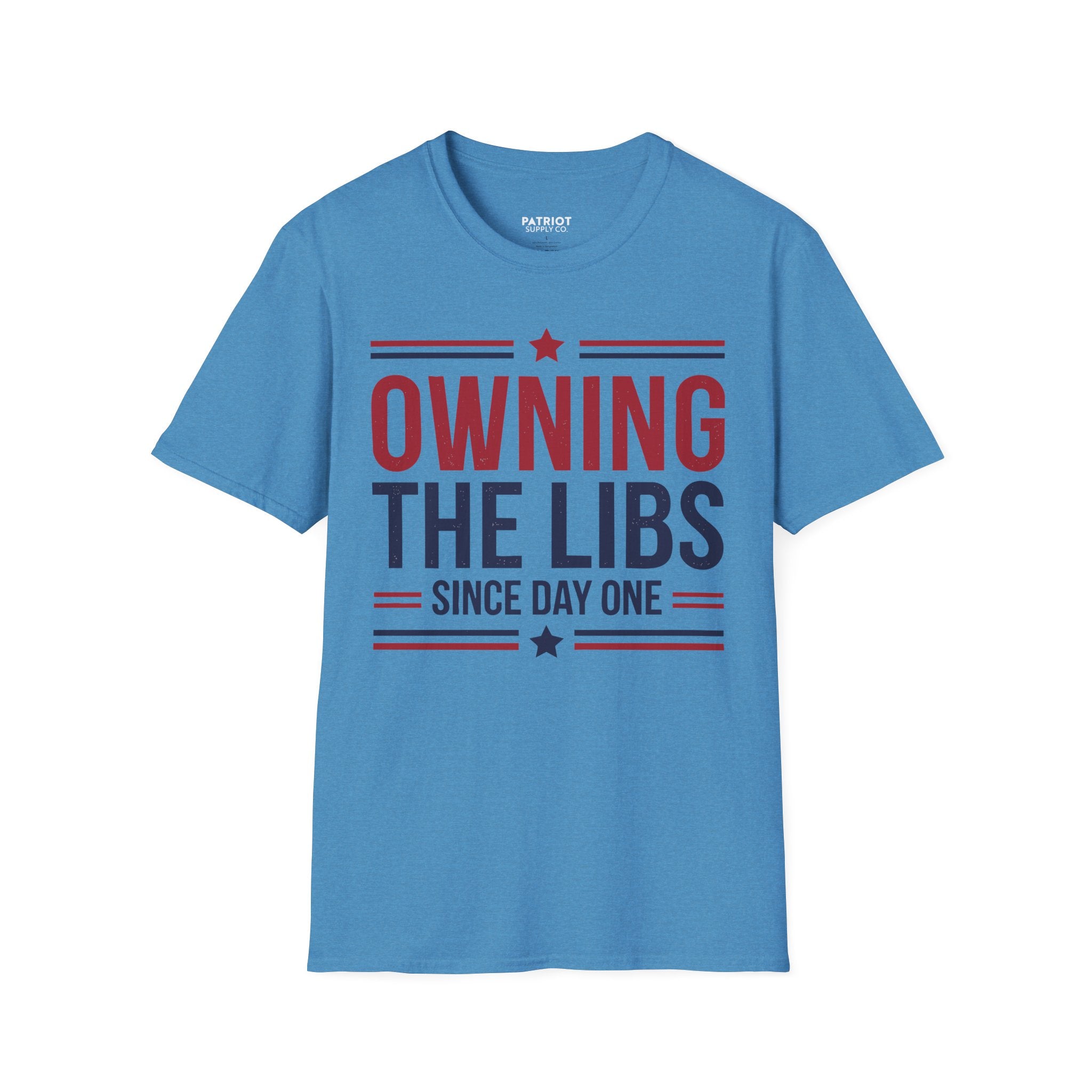 Owning The Libs Since Day One - Proud Americans Patriotic T-Shirt - Conservative Election Statement Tee | American Pride Celebration Apparel