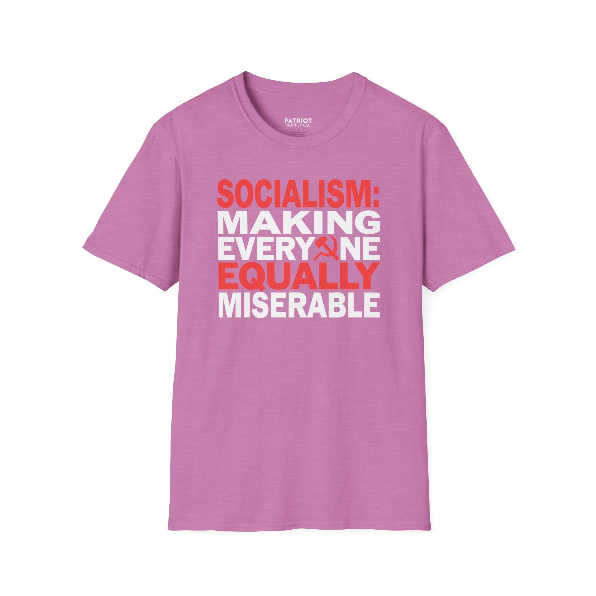 Socialism: Making Everyone Equally Miserable - Conservative Anti-Socialist Statement T-Shirt