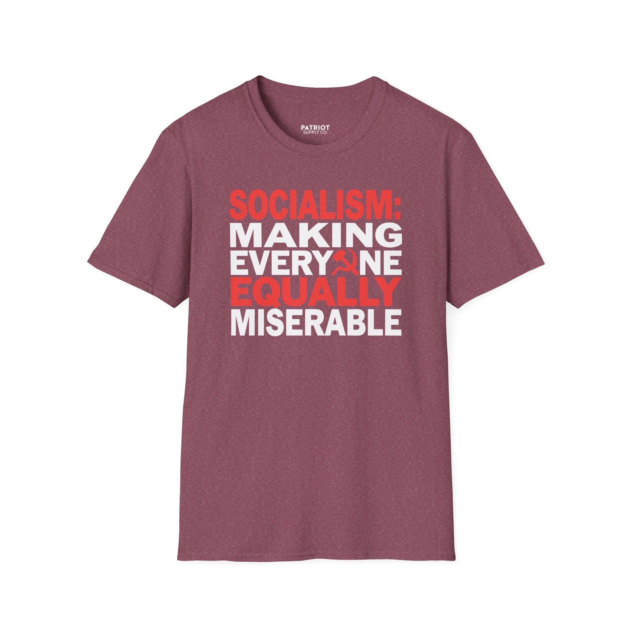 Socialism: Making Everyone Equally Miserable - Conservative Anti-Socialist Statement T-Shirt