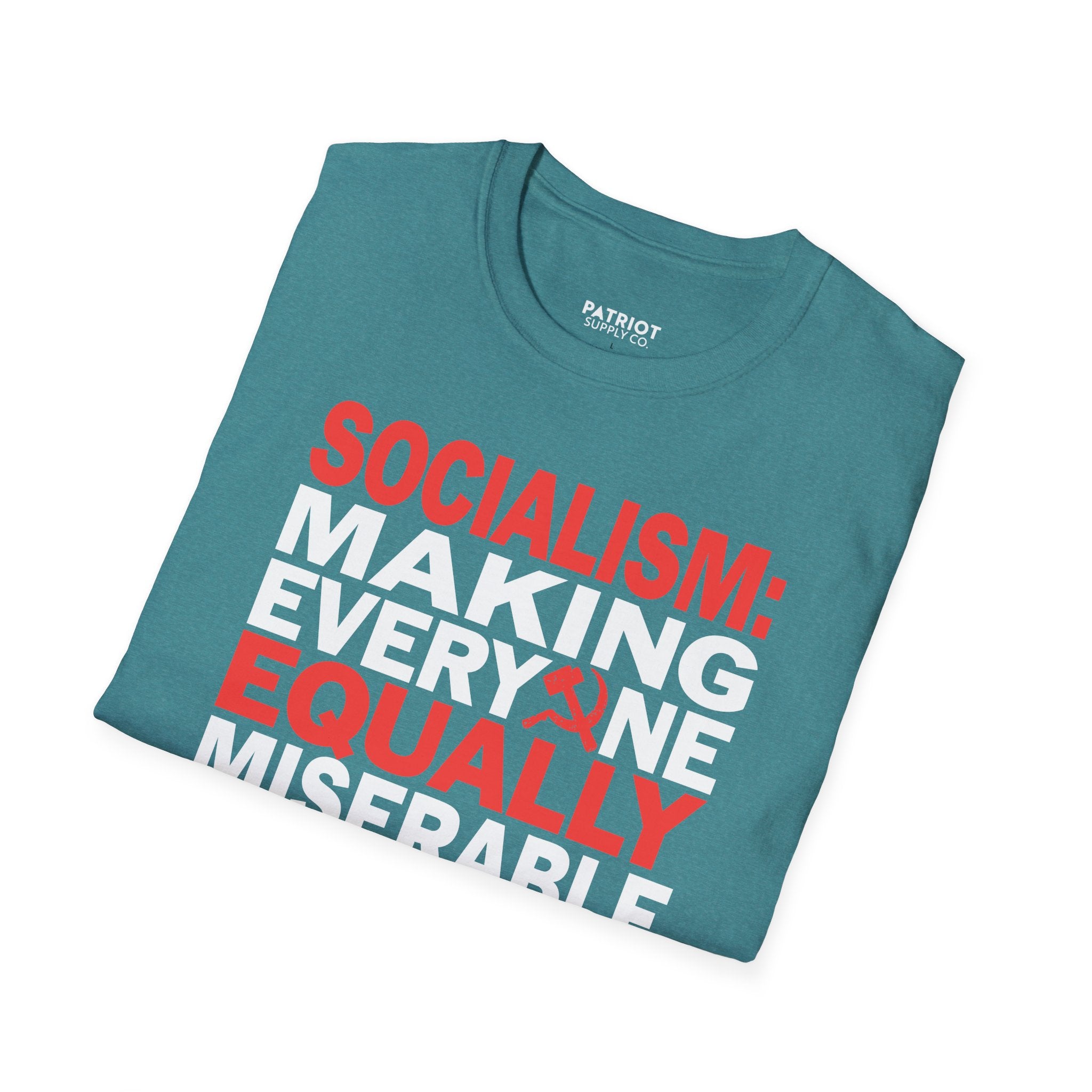 Socialism: Making Everyone Equally Miserable - Conservative Anti-Socialist Statement T-Shirt