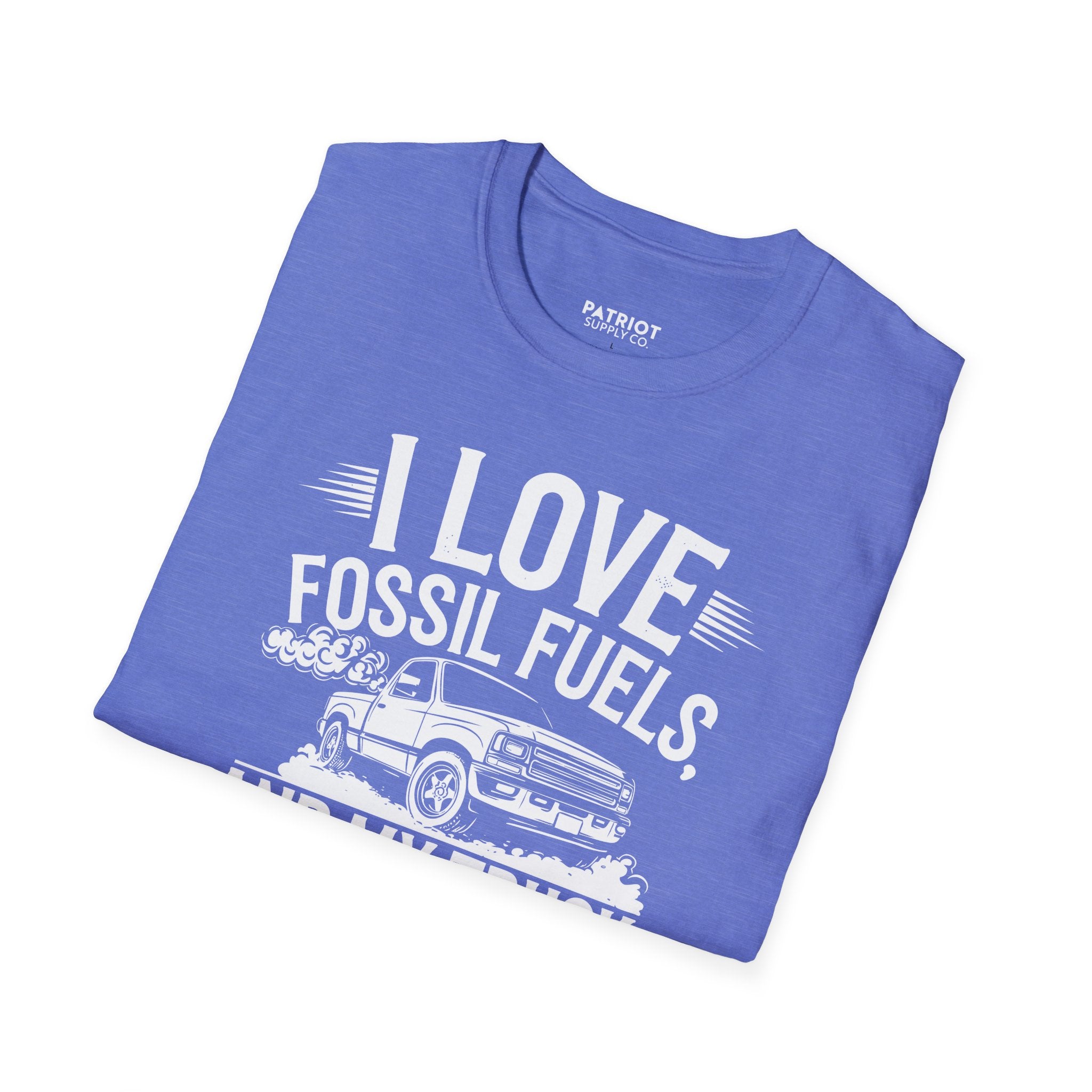 I Love Fossil Fuels And My Truck Does Too - Conservative Energy Independence T-Shirt
