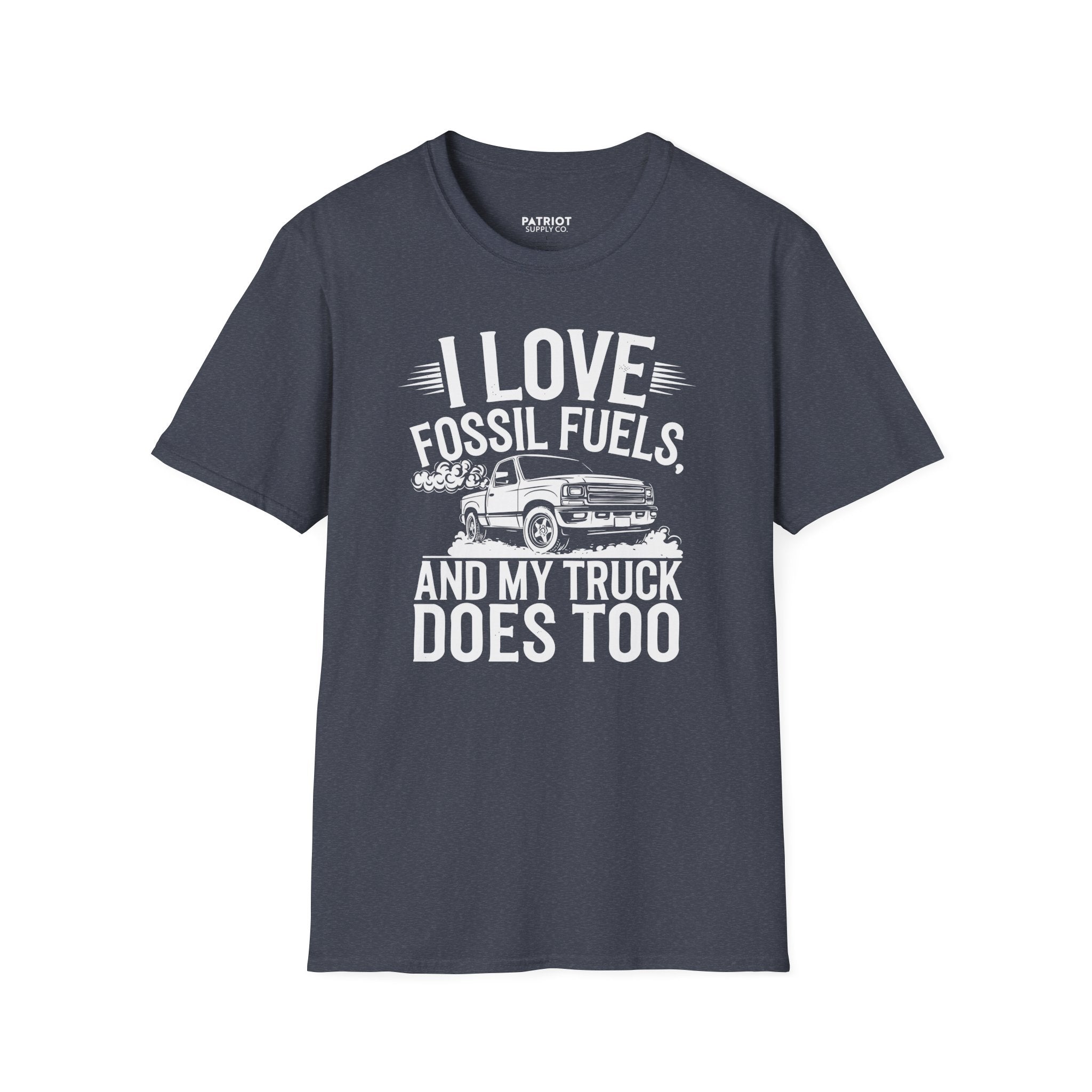 I Love Fossil Fuels And My Truck Does Too - Conservative Energy Independence T-Shirt