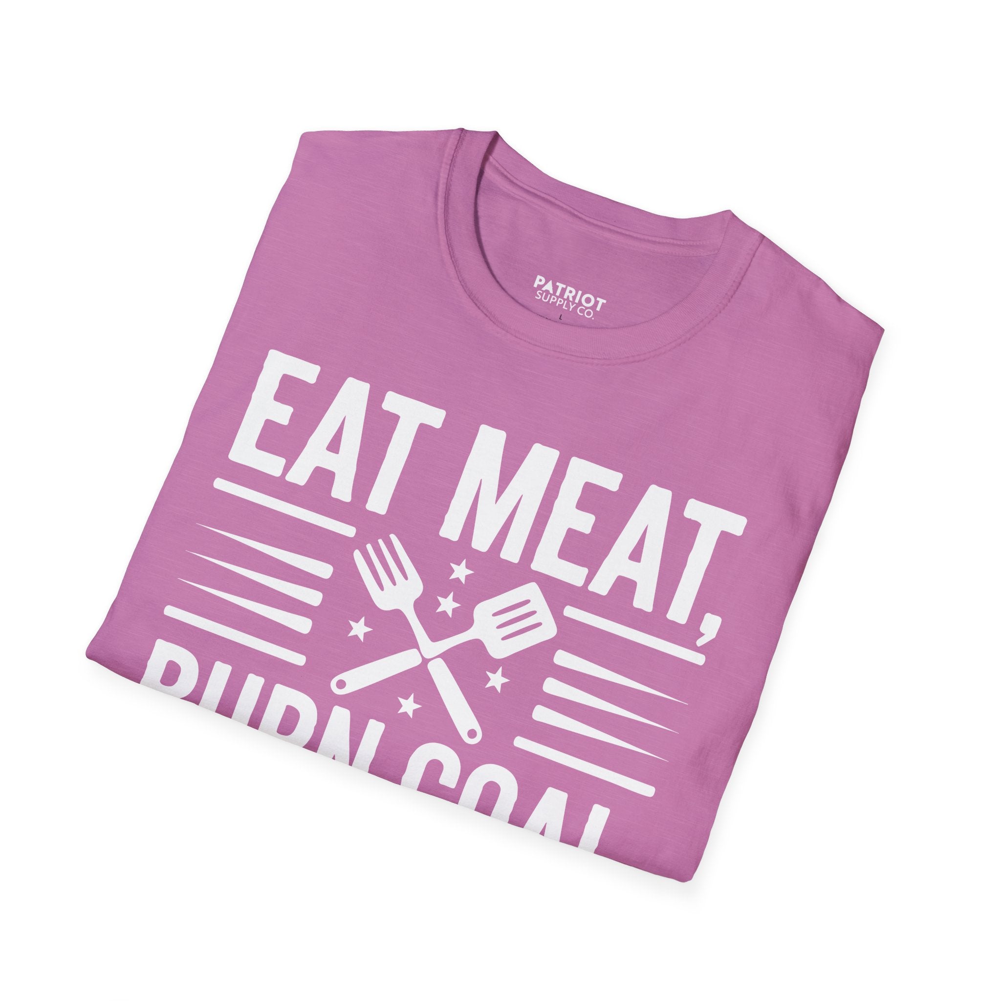 Eat Meat, Burn Coal, Stay Free - Conservative Freedom Statement T-Shirt