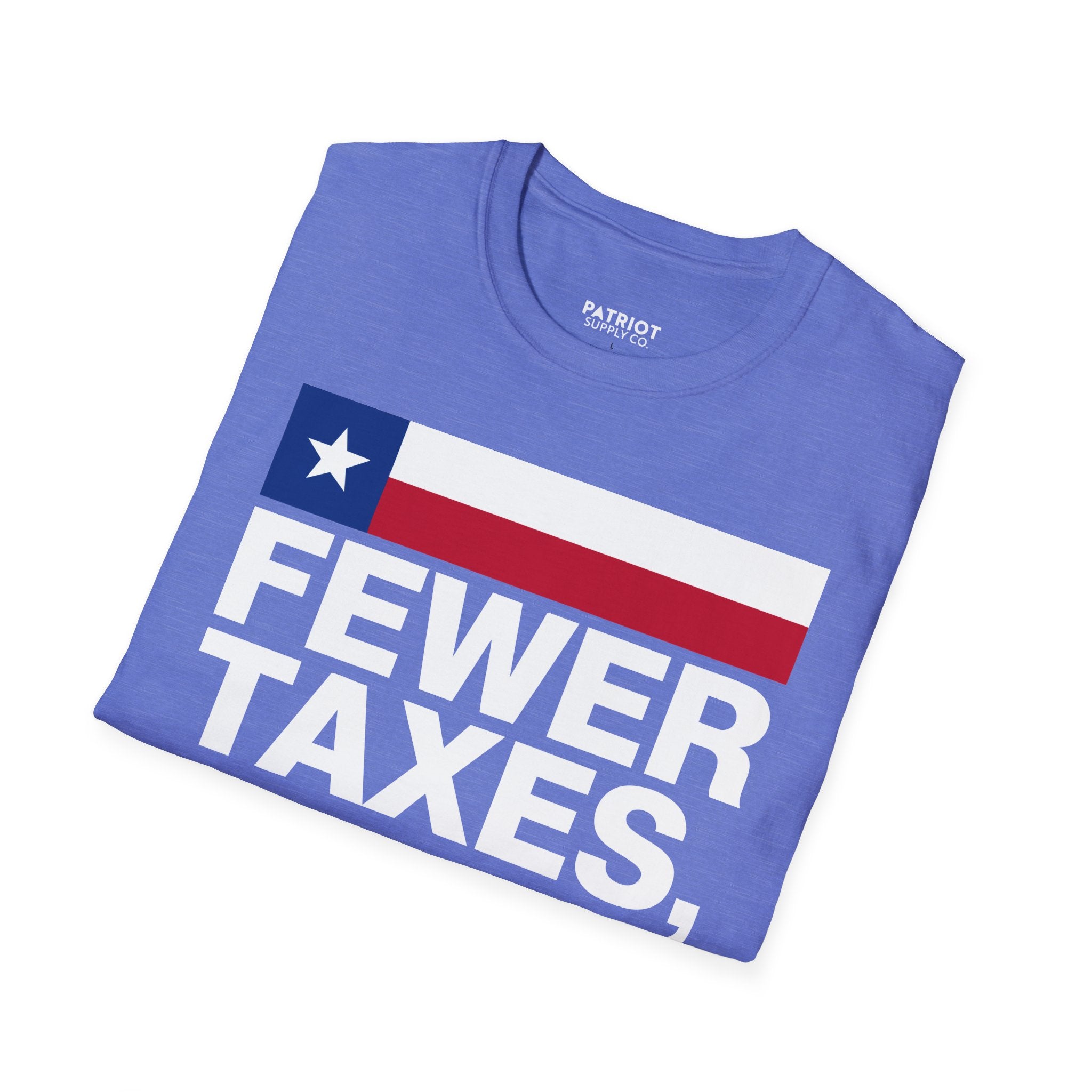 Fewer Taxes More Texas T-Shirt - Conservative Texas Pride Tee | Anti-Tax Lone Star State Apparel