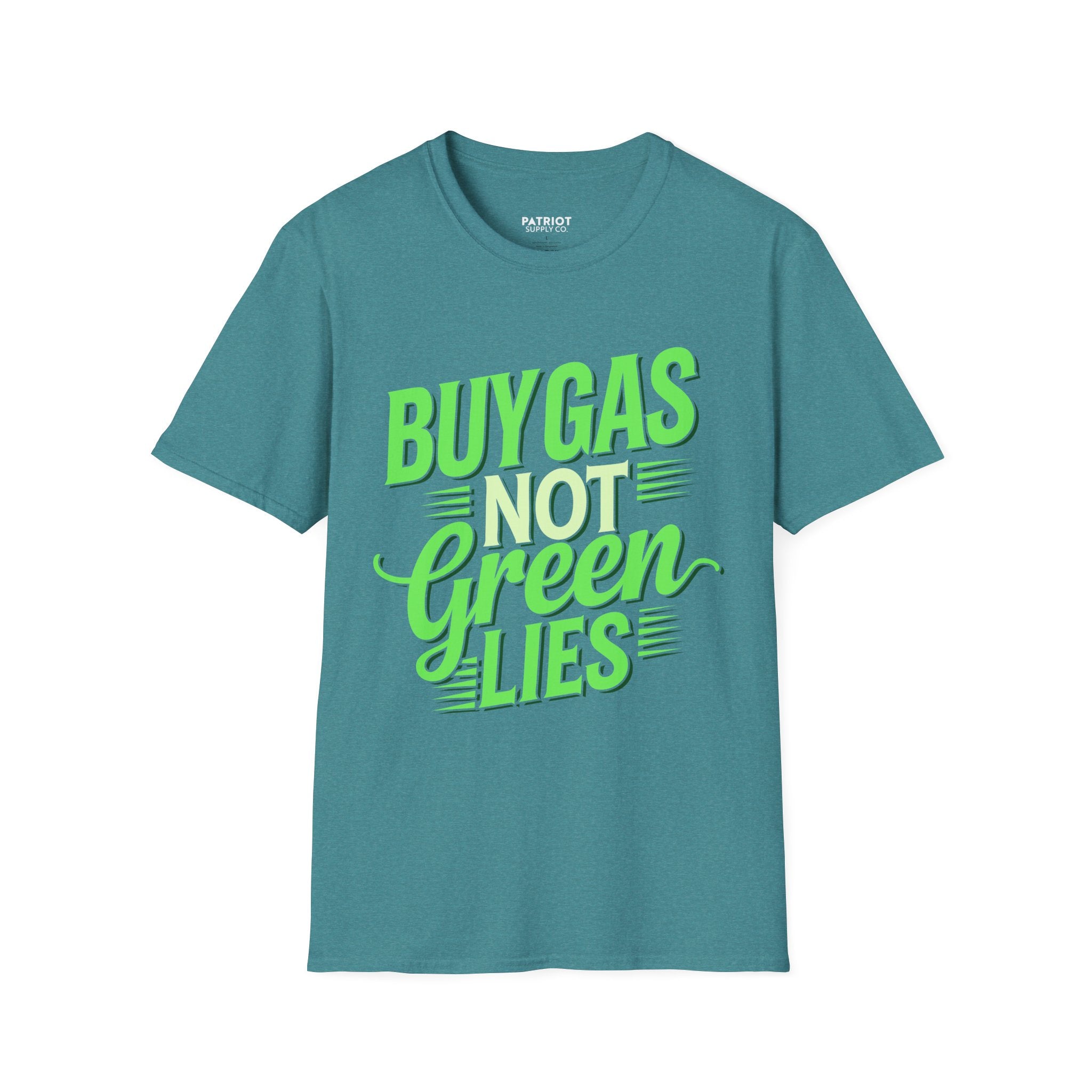 Buy Gas Not Green Lies - Conservative Energy Independence T-Shirt