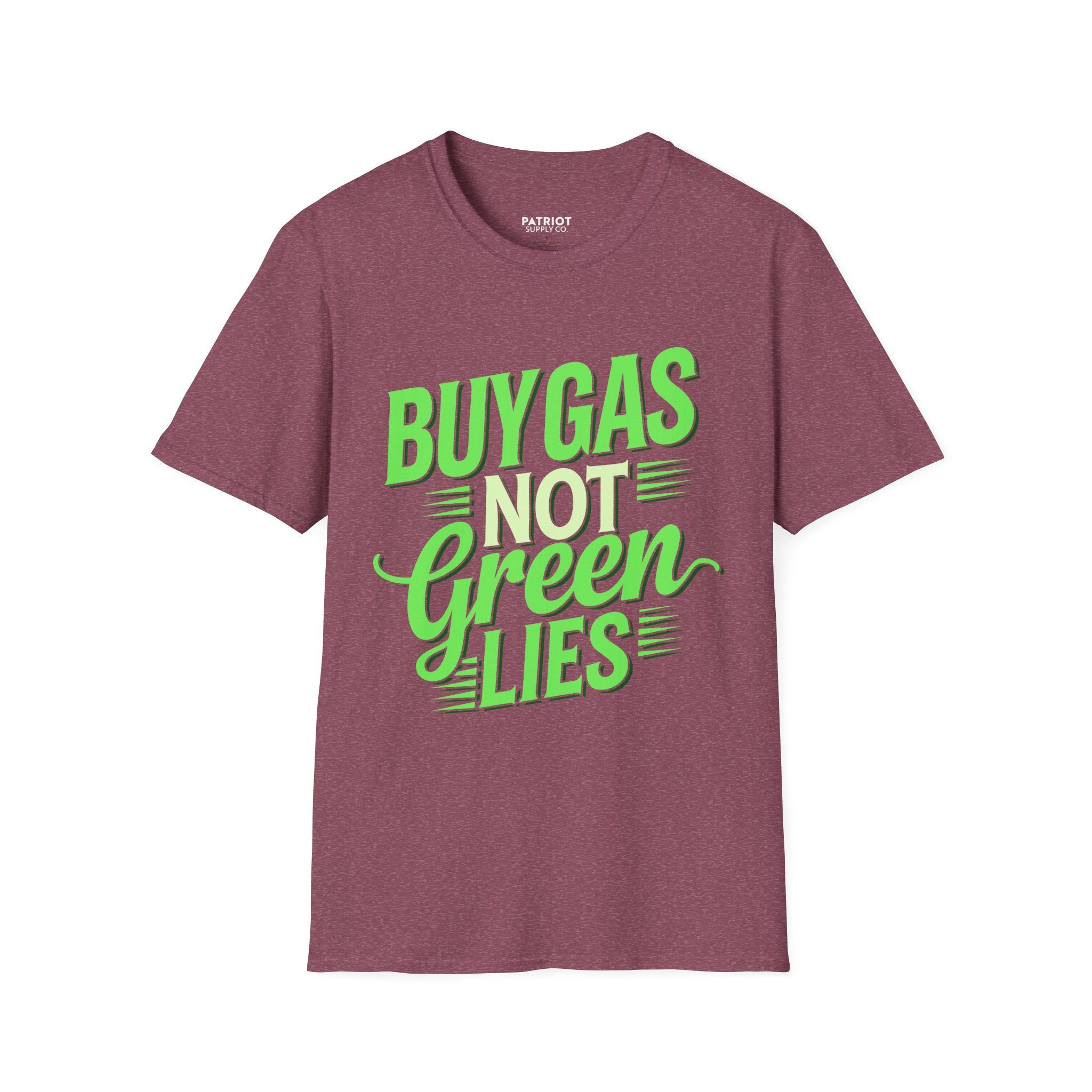 Buy Gas Not Green Lies - Conservative Energy Independence T-Shirt