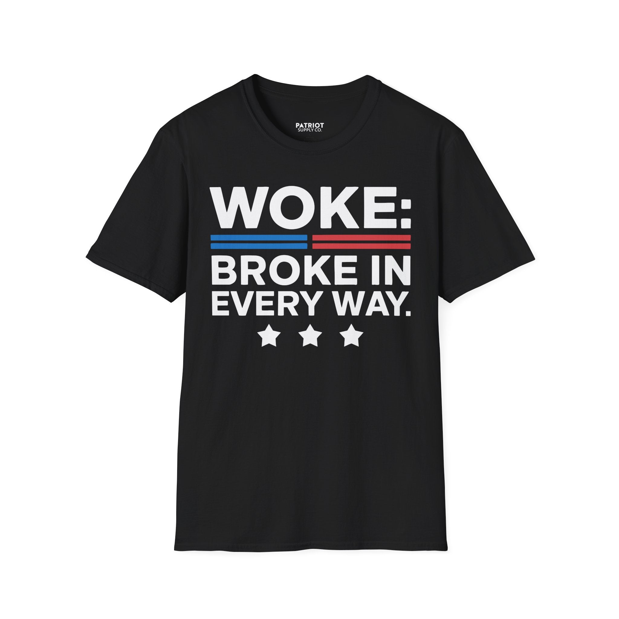 Woke Broke In Every Way - Conservative Anti-Woke Statement T-Shirt