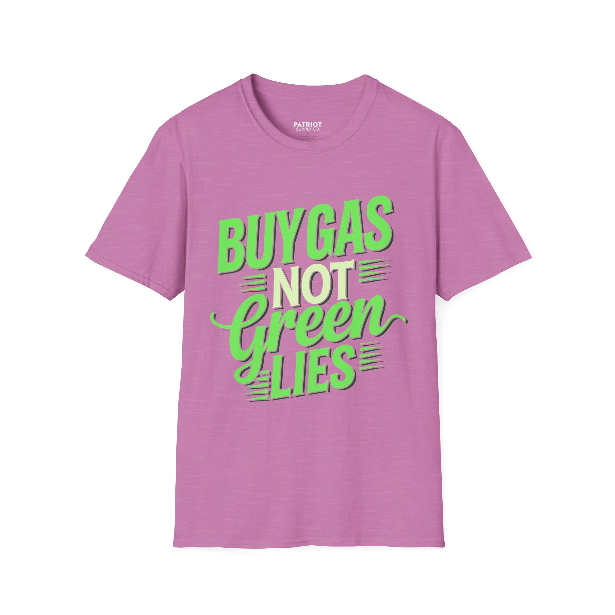 Buy Gas Not Green Lies - Conservative Energy Independence T-Shirt