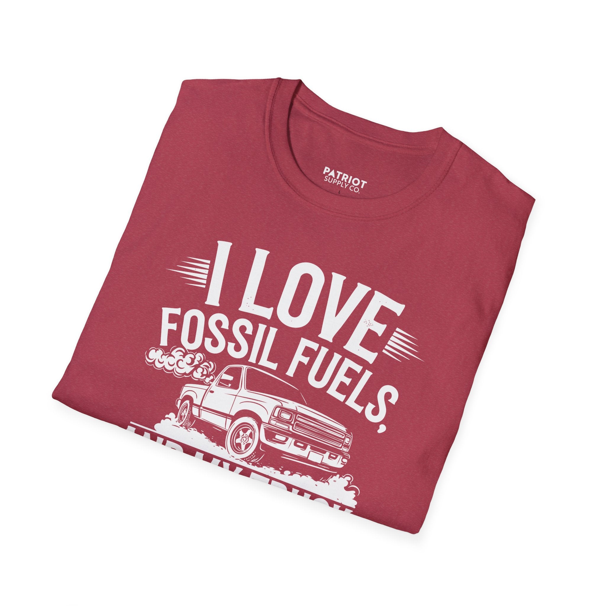 I Love Fossil Fuels And My Truck Does Too - Conservative Energy Independence T-Shirt