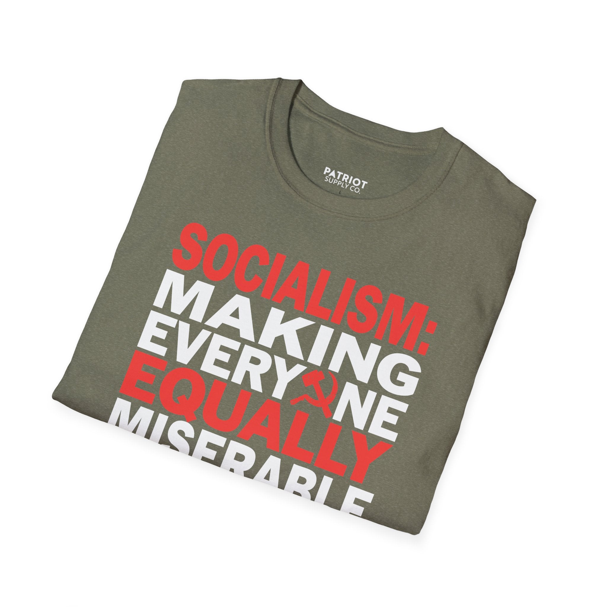Socialism: Making Everyone Equally Miserable - Conservative Anti-Socialist Statement T-Shirt