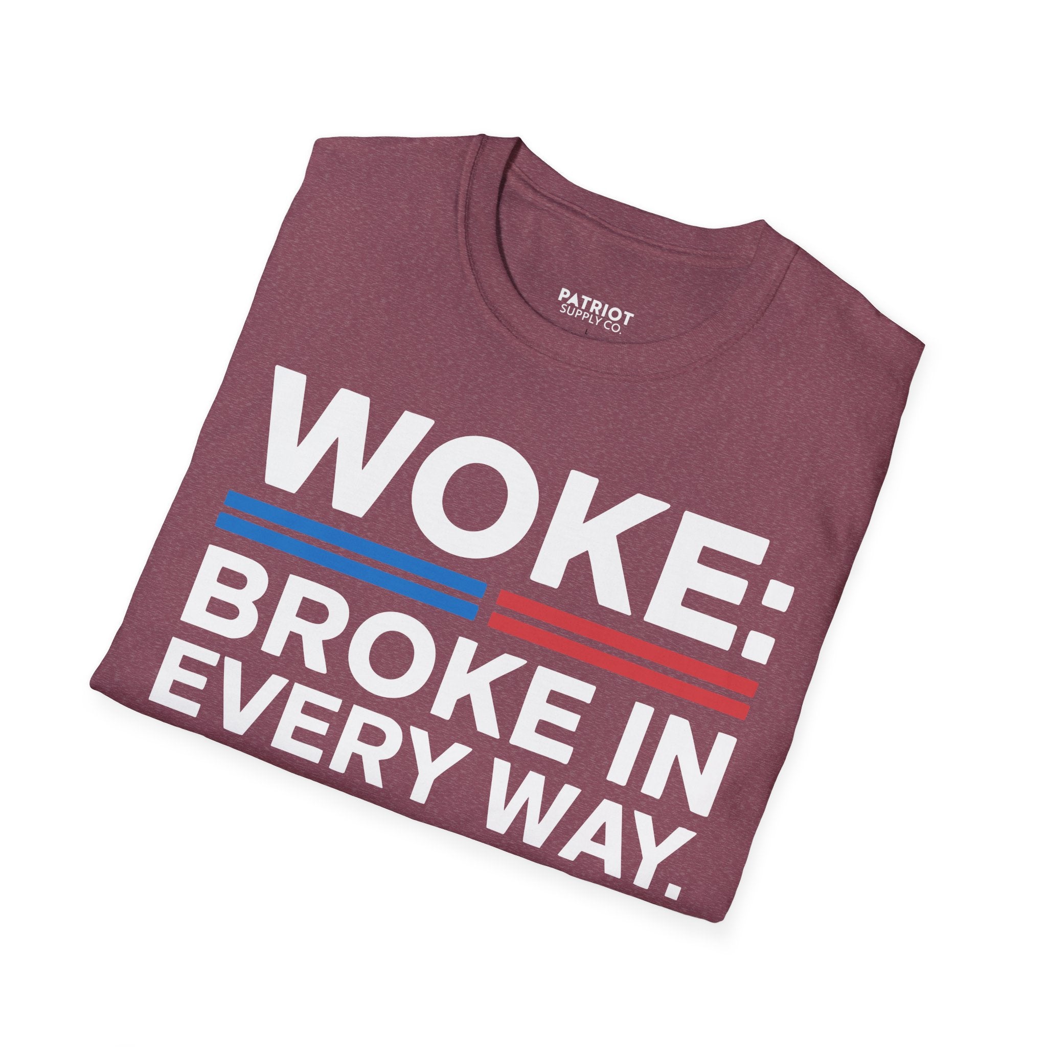 Woke Broke In Every Way - Conservative Anti-Woke Statement T-Shirt