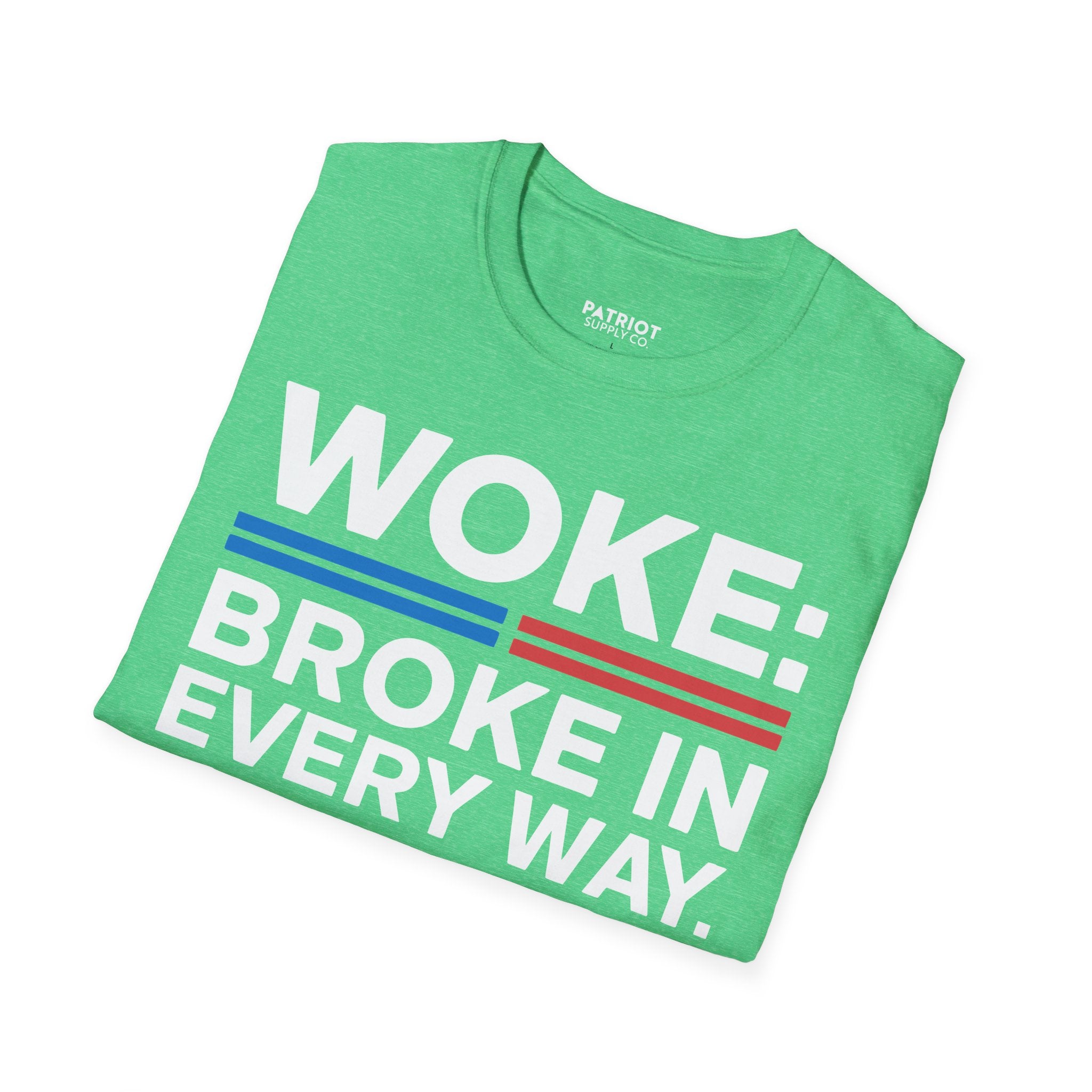 Woke Broke In Every Way - Conservative Anti-Woke Statement T-Shirt