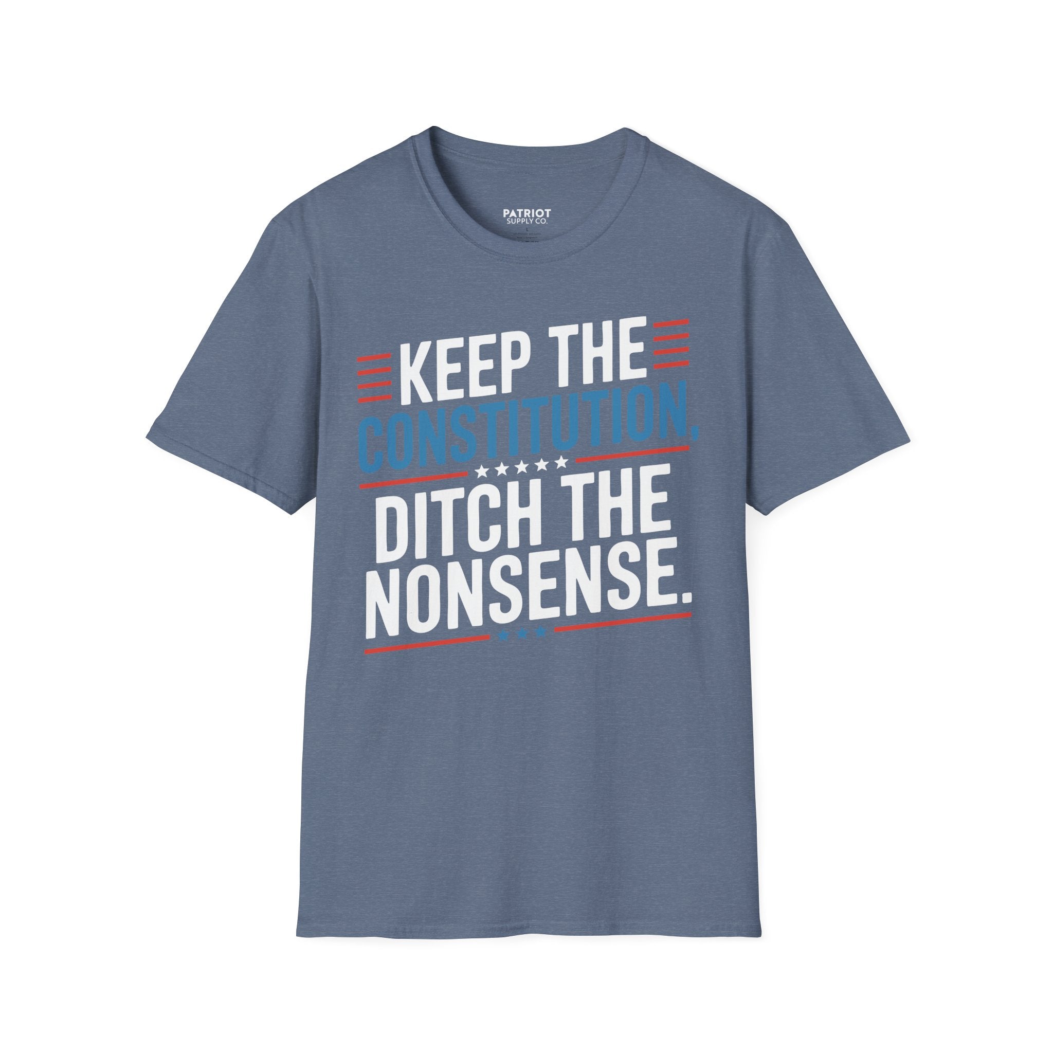 Keep The Constitution Ditch The Nonsense - Constitutional Conservative Statement T-Shirt