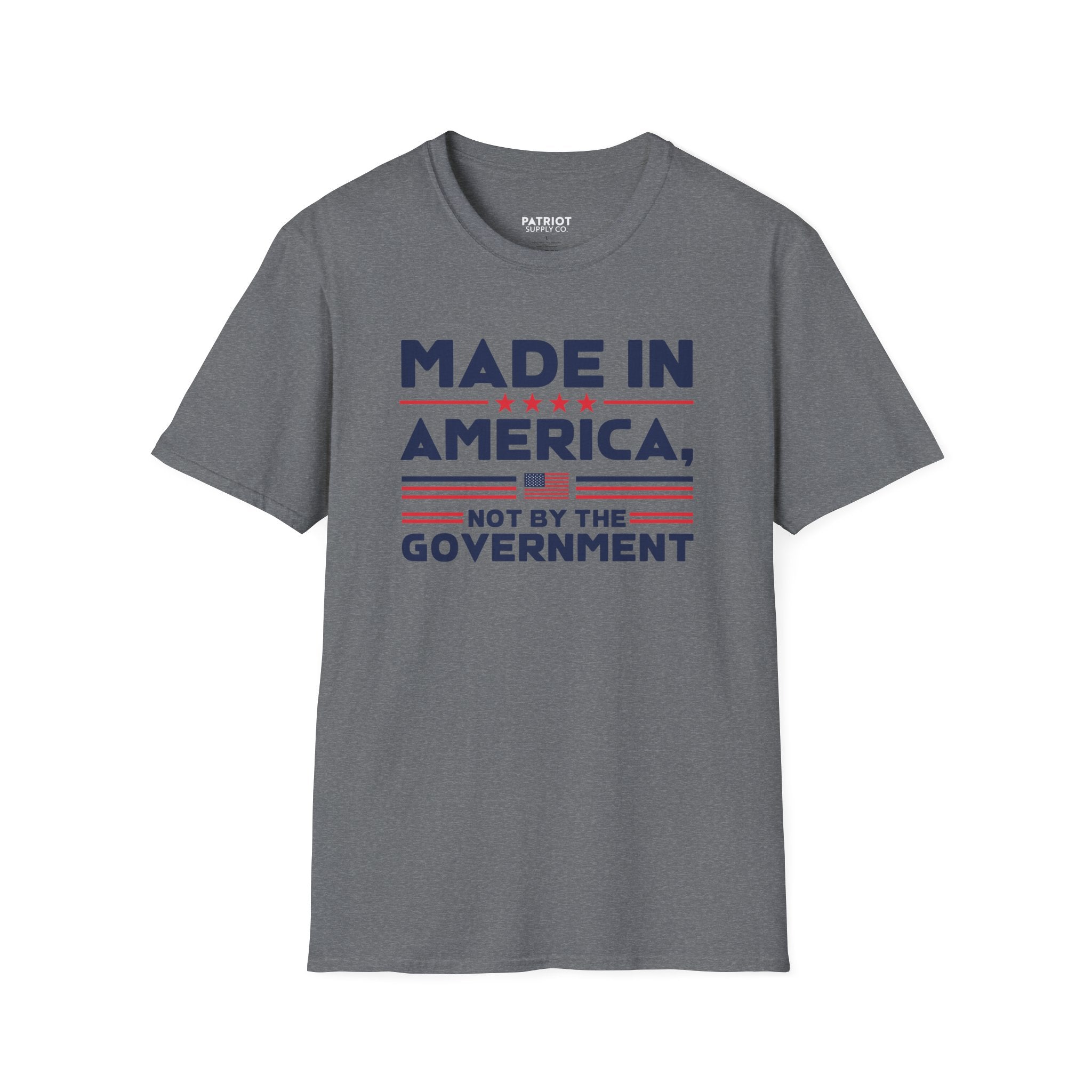 Made In America Not By The Government - Free Enterprise Statement T-Shirt