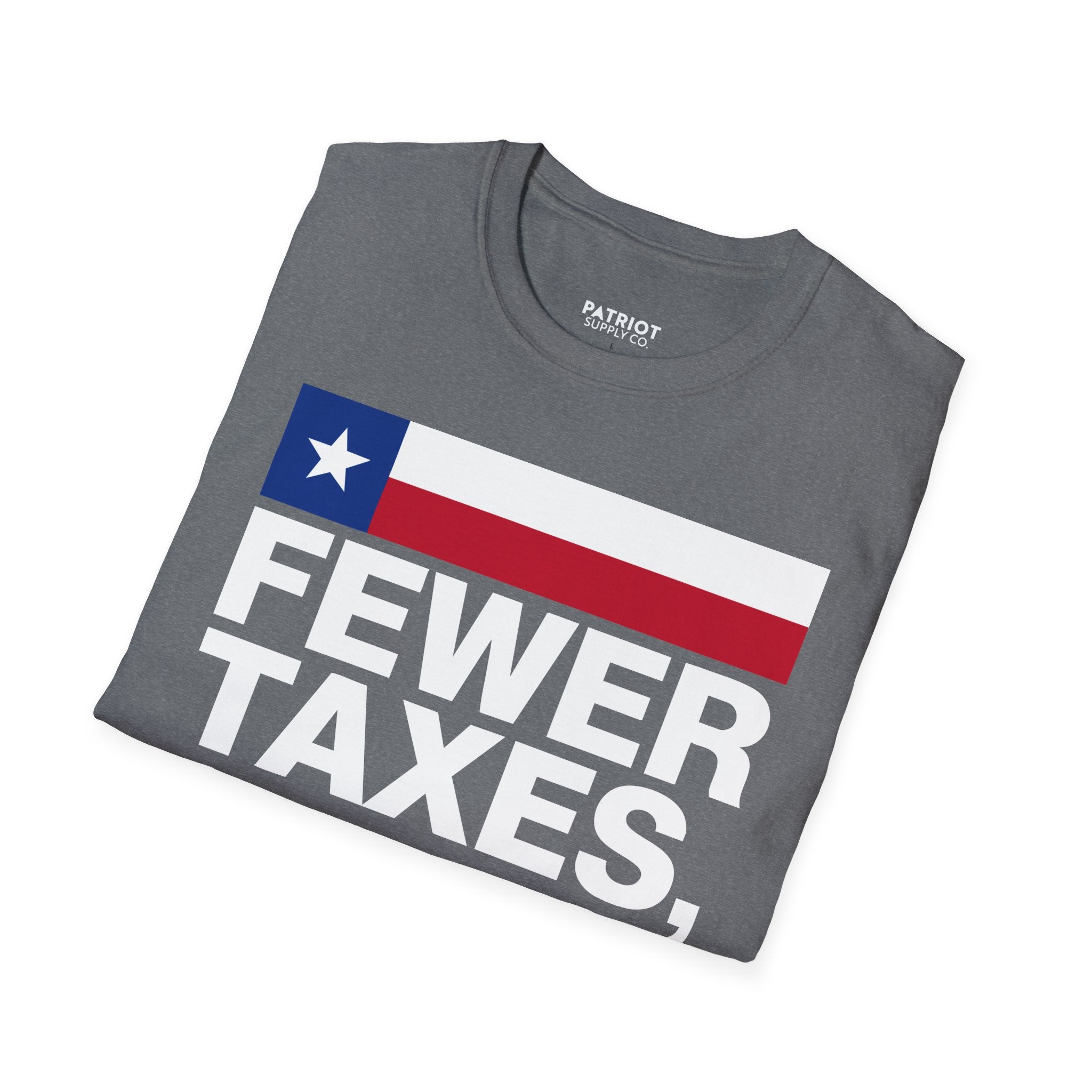 Fewer Taxes More Texas T-Shirt - Conservative Texas Pride Tee | Anti-Tax Lone Star State Apparel