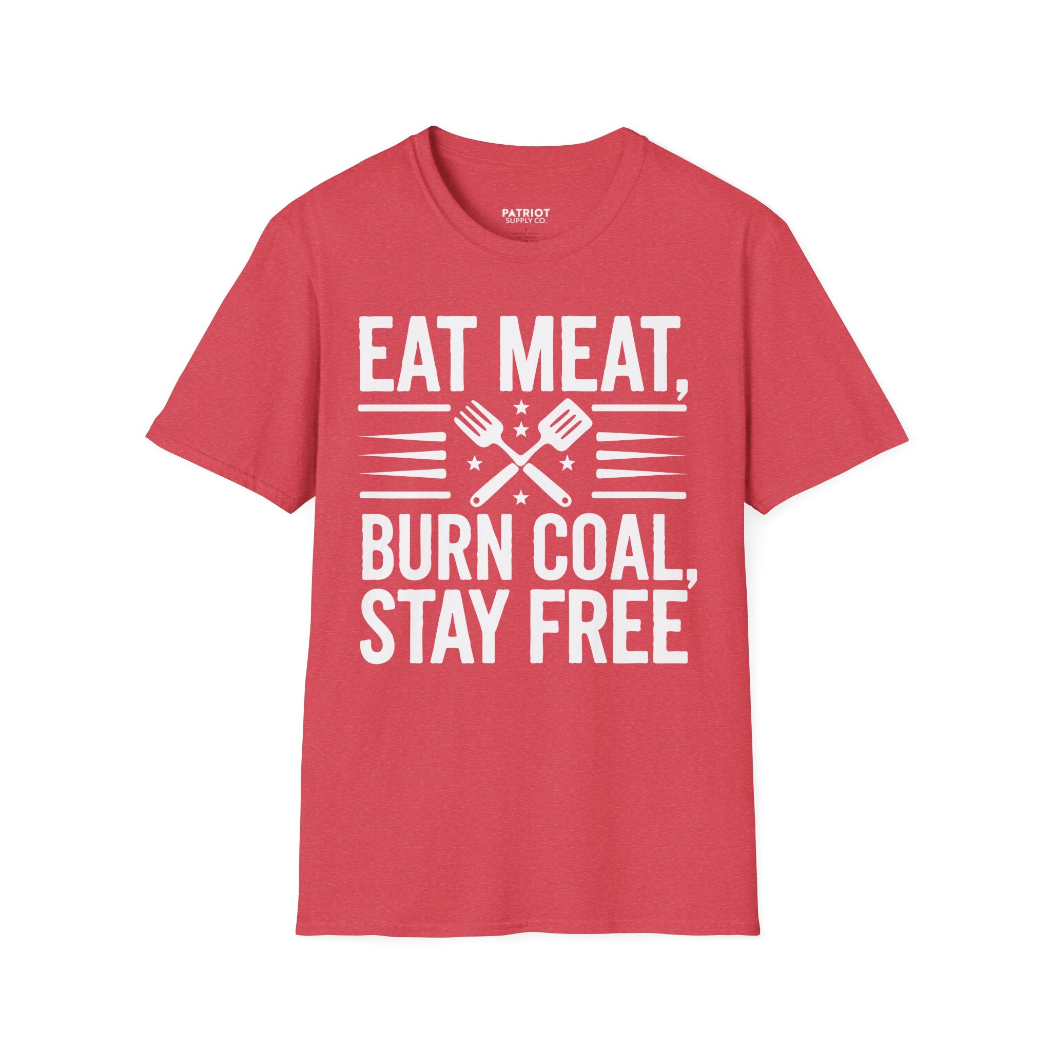 Eat Meat, Burn Coal, Stay Free - Conservative Freedom Statement T-Shirt