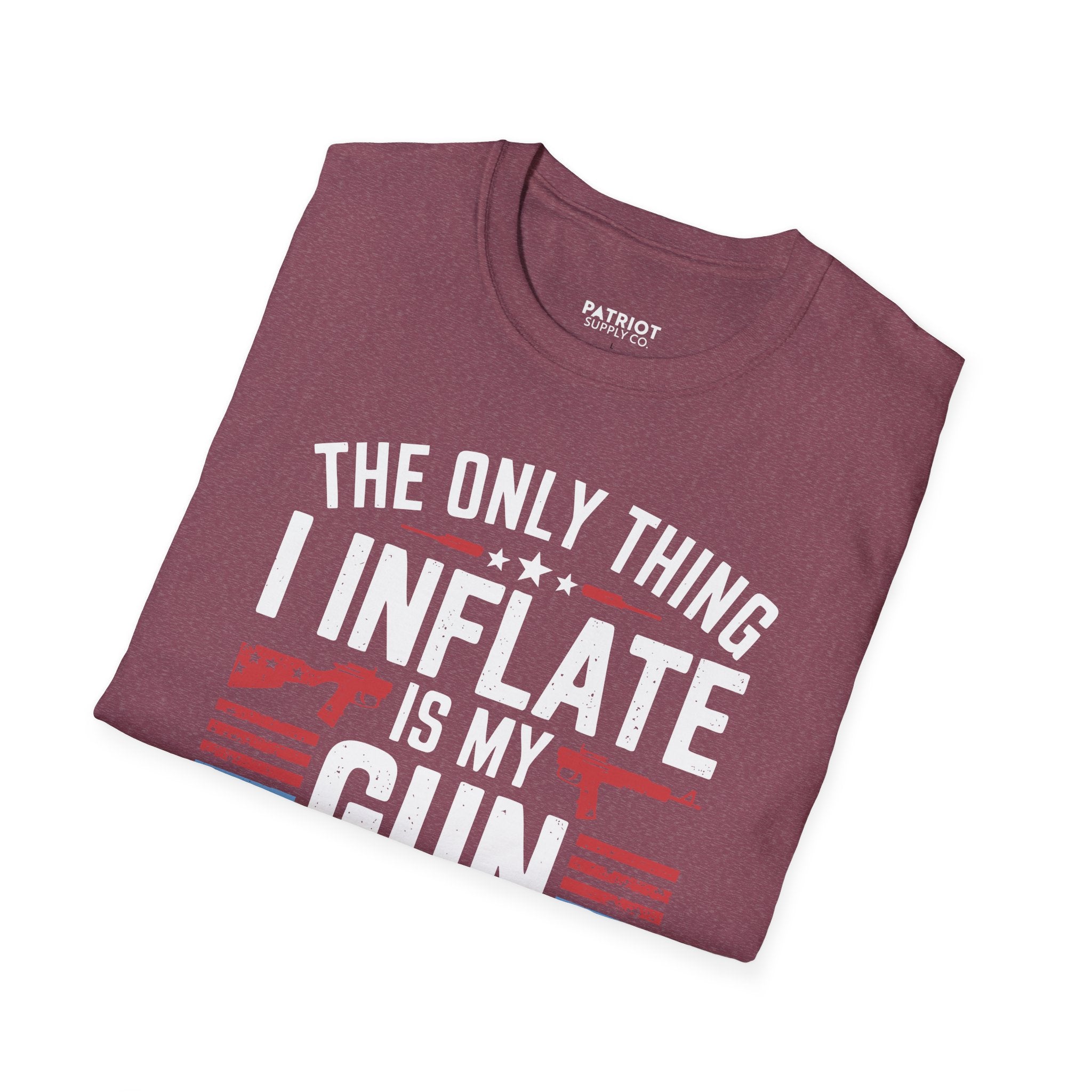 The Only Thing I Inflate Is My Gun Collection - Second Amendment Pride T-Shirt