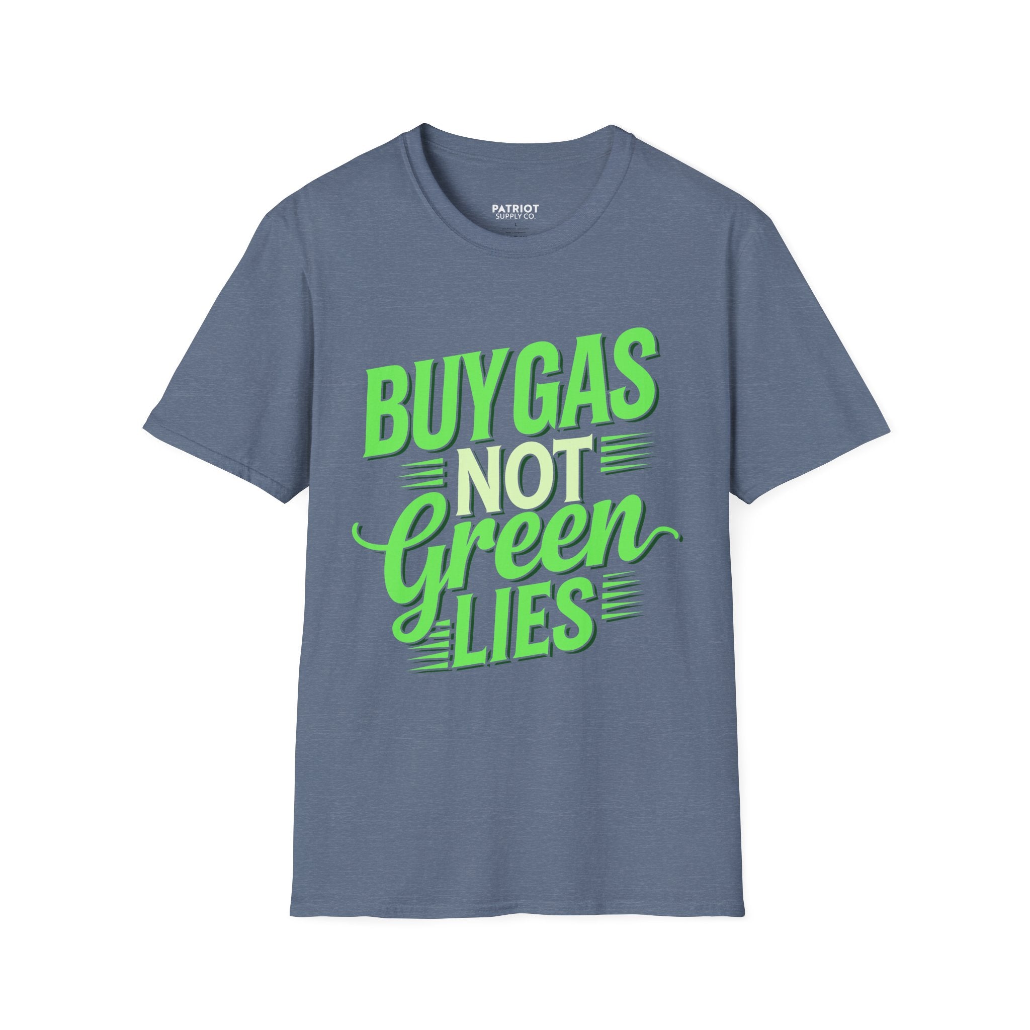 Buy Gas Not Green Lies - Conservative Energy Independence T-Shirt