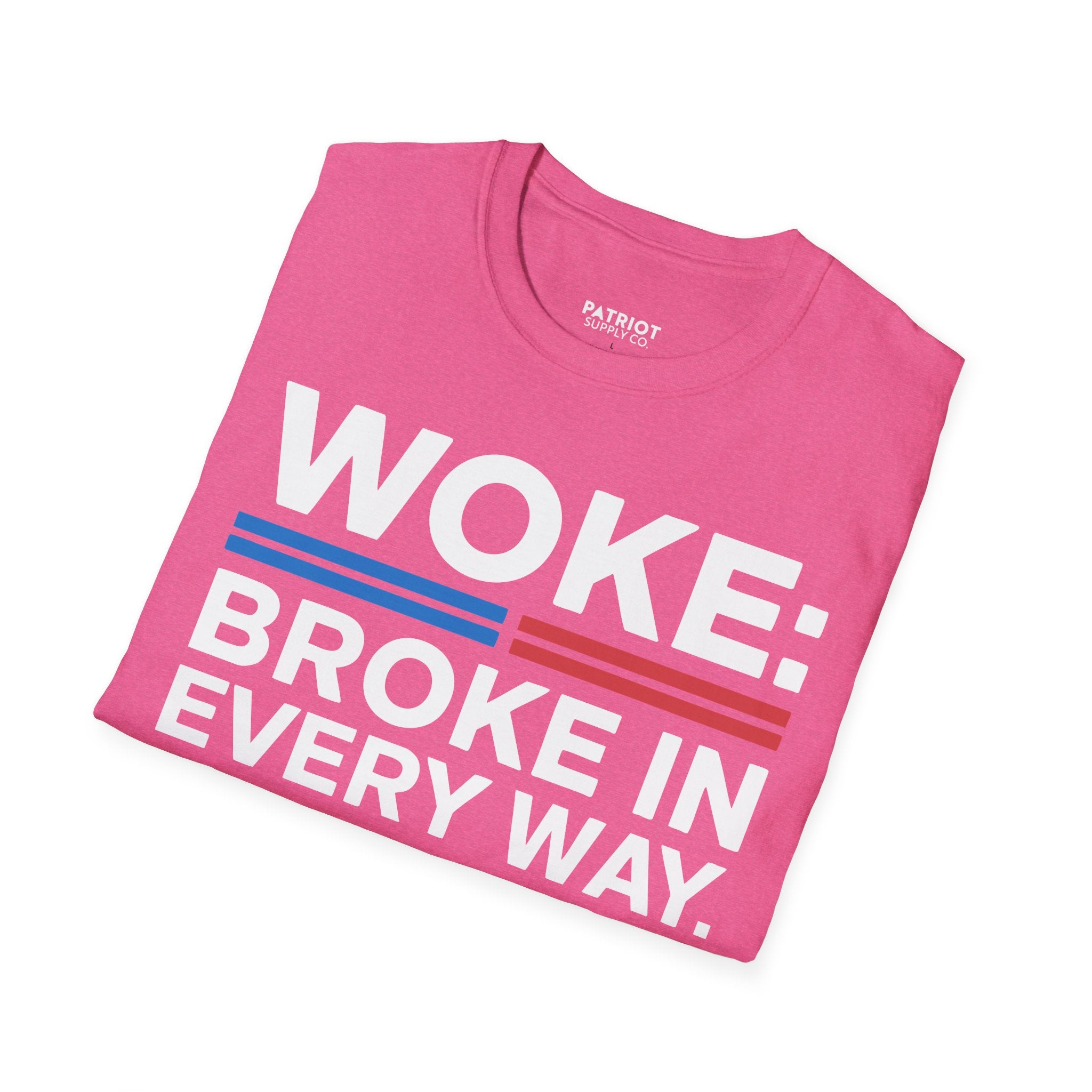 Woke Broke In Every Way - Conservative Anti-Woke Statement T-Shirt