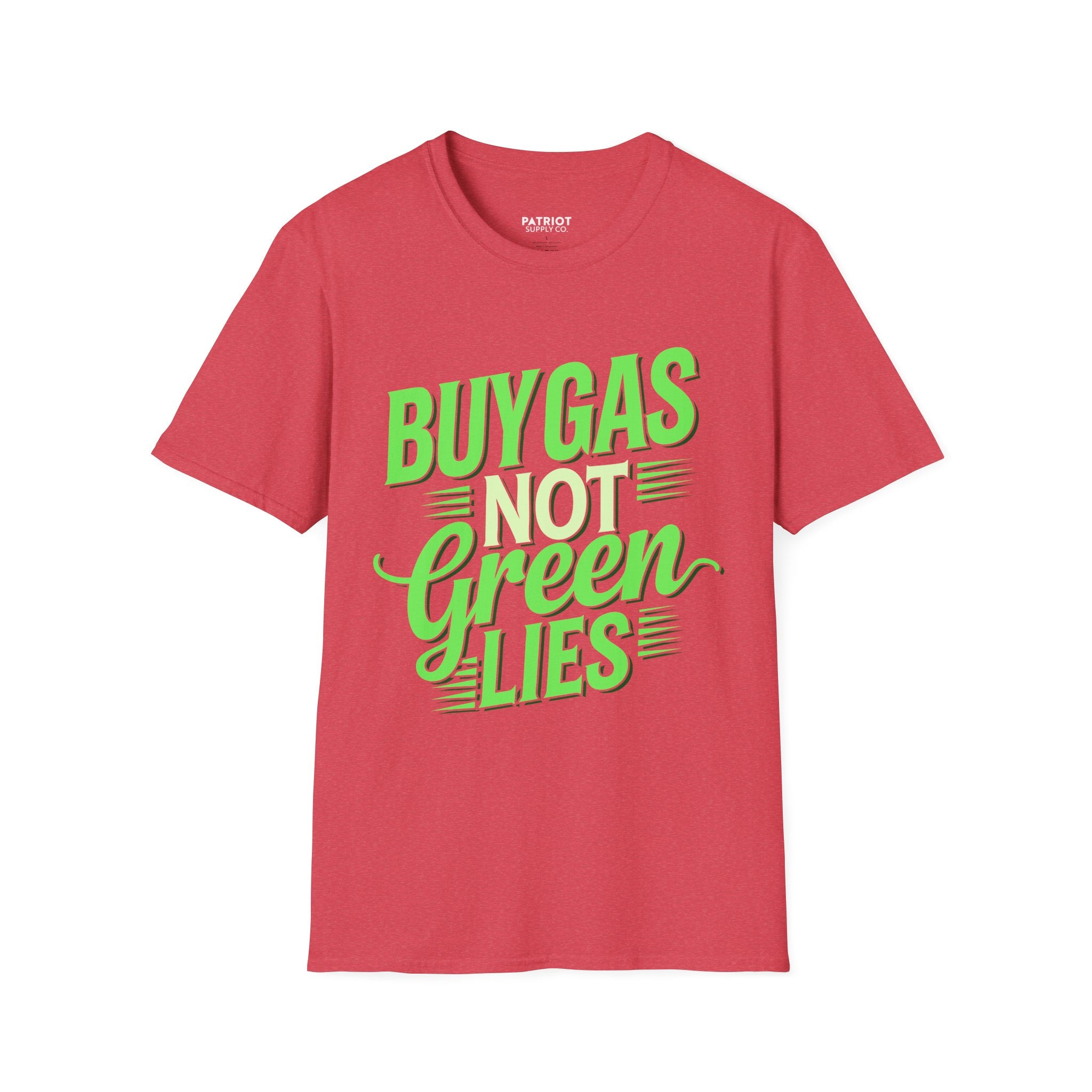 Buy Gas Not Green Lies - Conservative Energy Independence T-Shirt