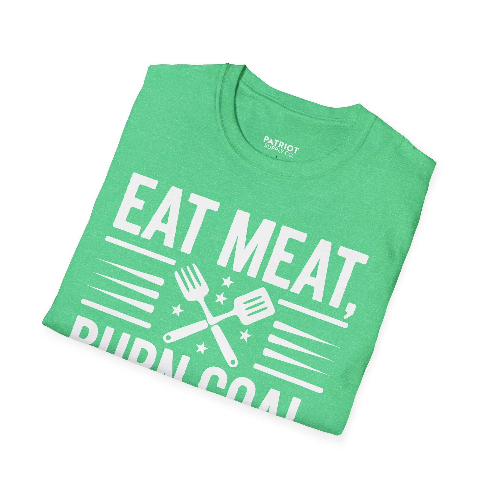 Eat Meat, Burn Coal, Stay Free - Conservative Freedom Statement T-Shirt