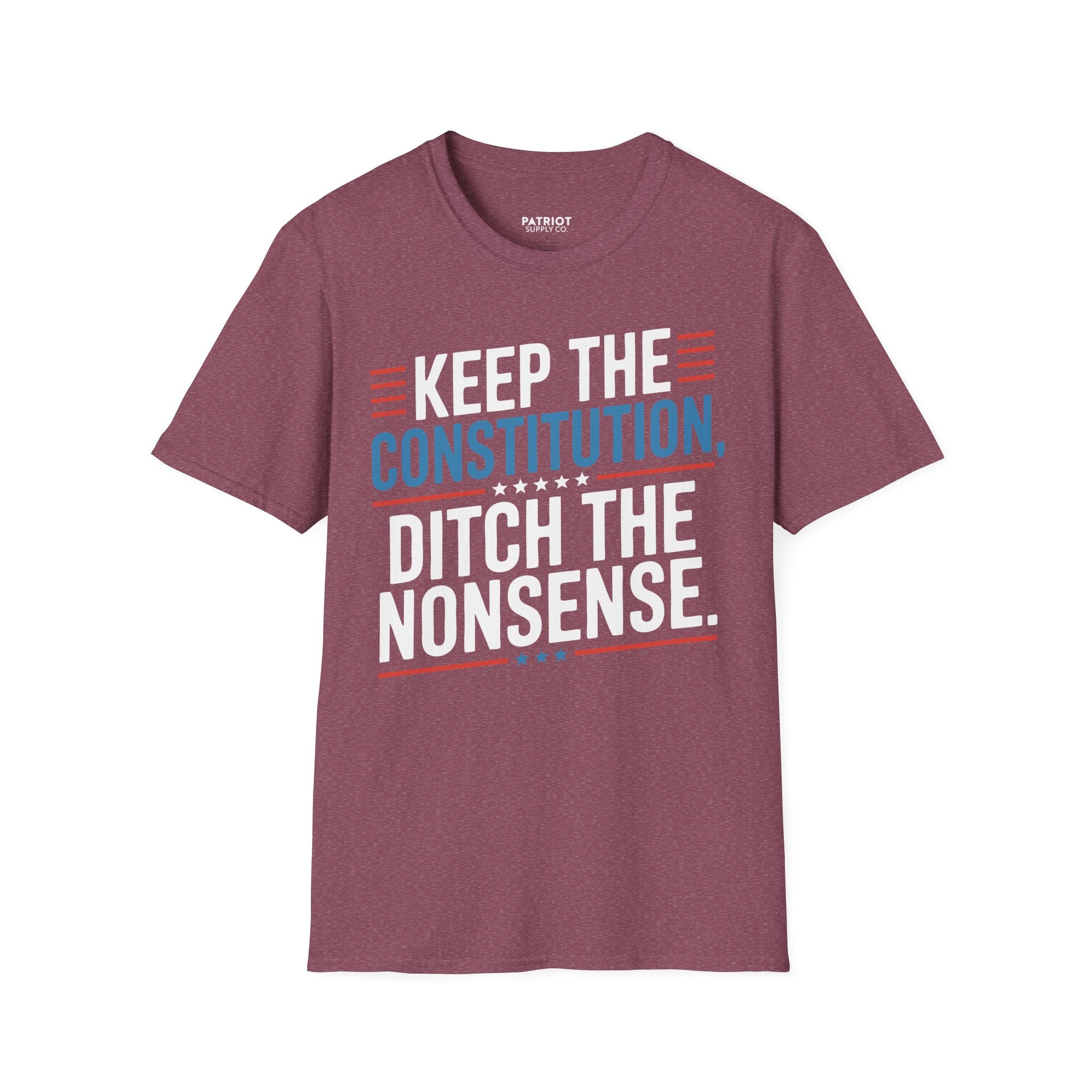 Keep The Constitution Ditch The Nonsense - Constitutional Conservative Statement T-Shirt