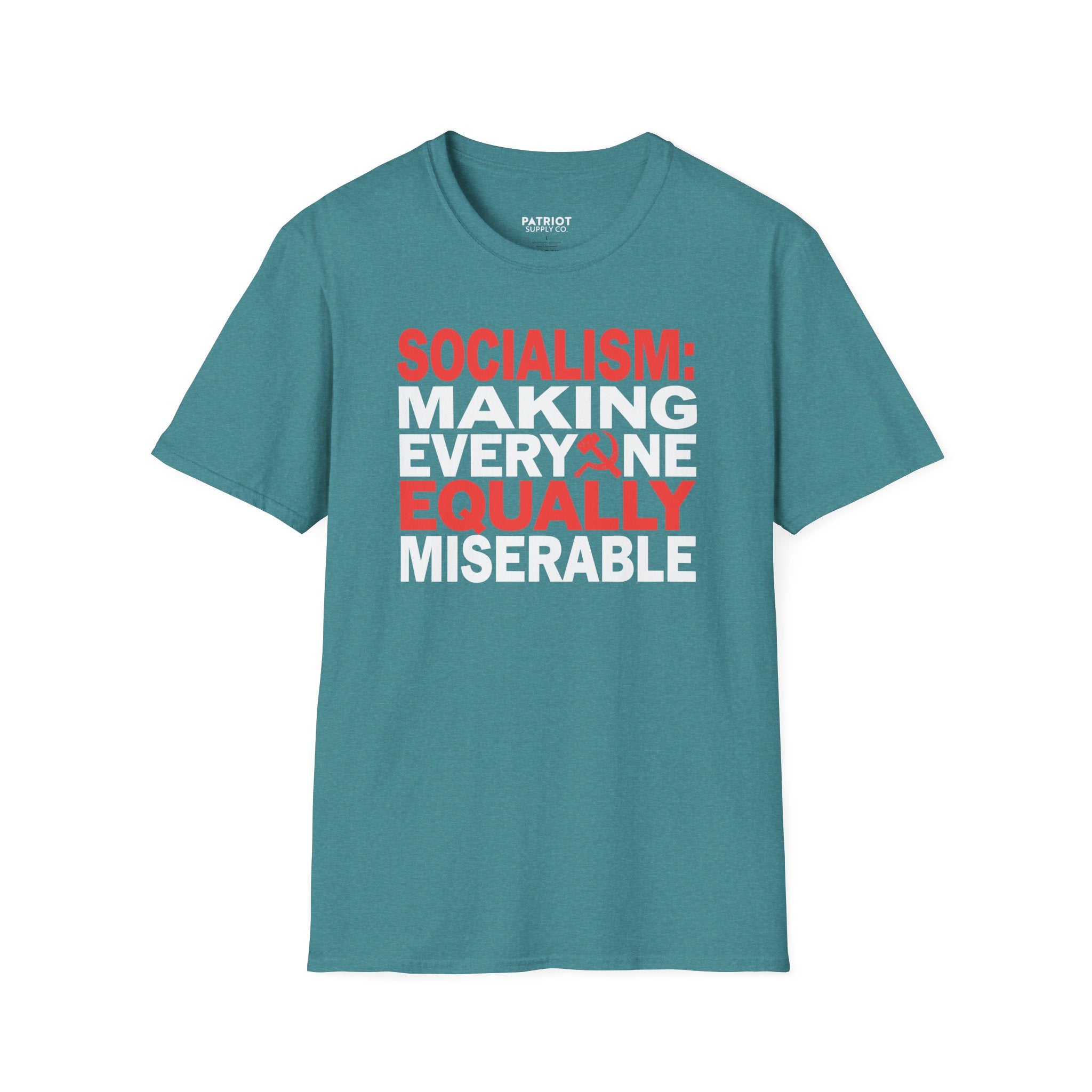 Socialism: Making Everyone Equally Miserable - Conservative Anti-Socialist Statement T-Shirt