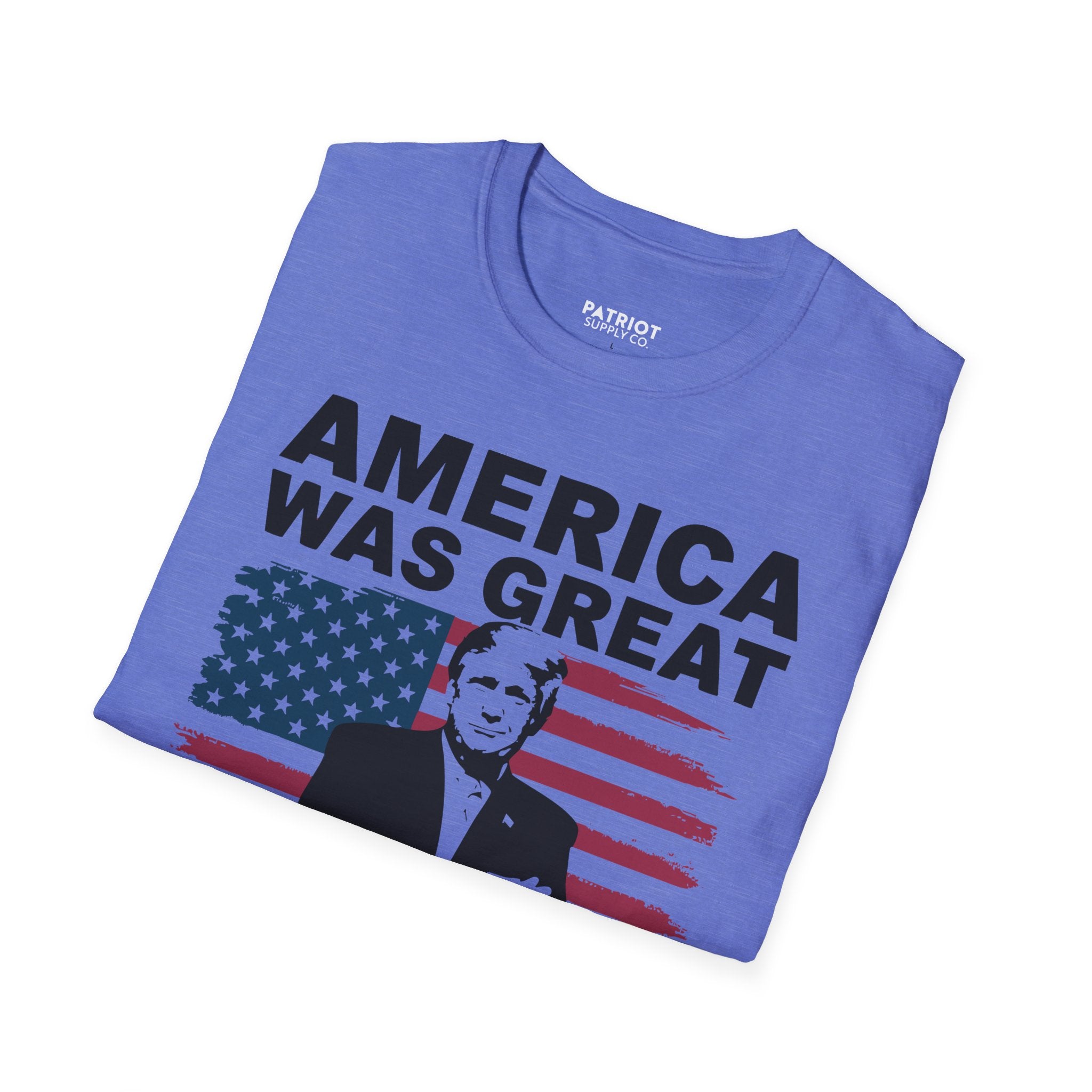 America Was Great, Trump Made It Greater - MAGA Patriotic Statement T-Shirt