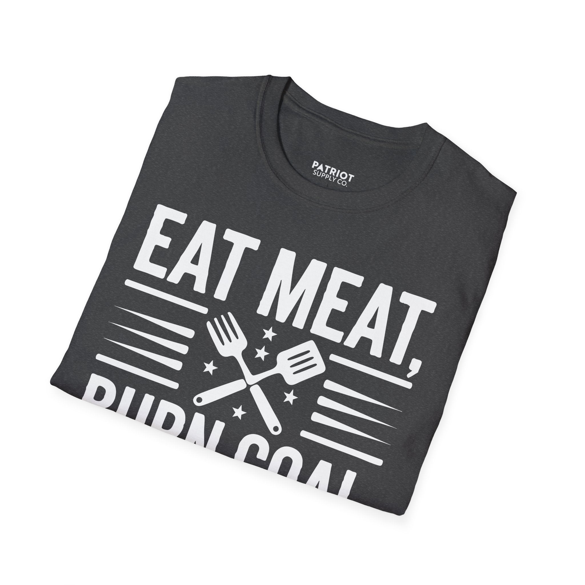 Eat Meat, Burn Coal, Stay Free - Conservative Freedom Statement T-Shirt