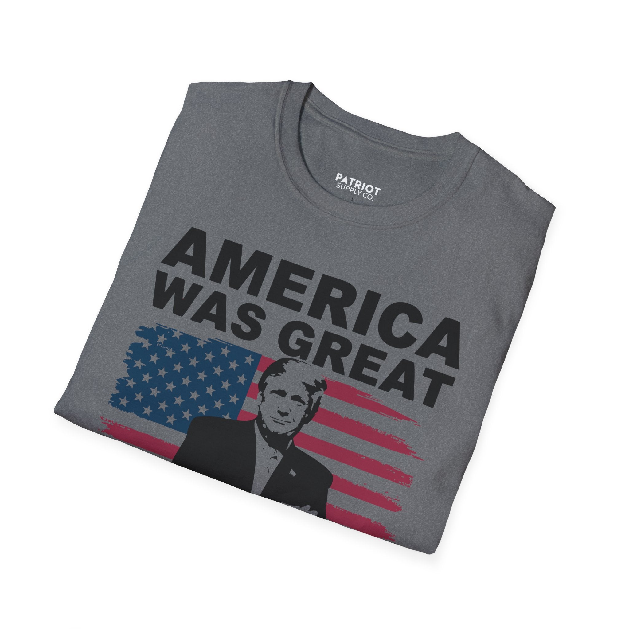 America Was Great, Trump Made It Greater - MAGA Patriotic Statement T-Shirt