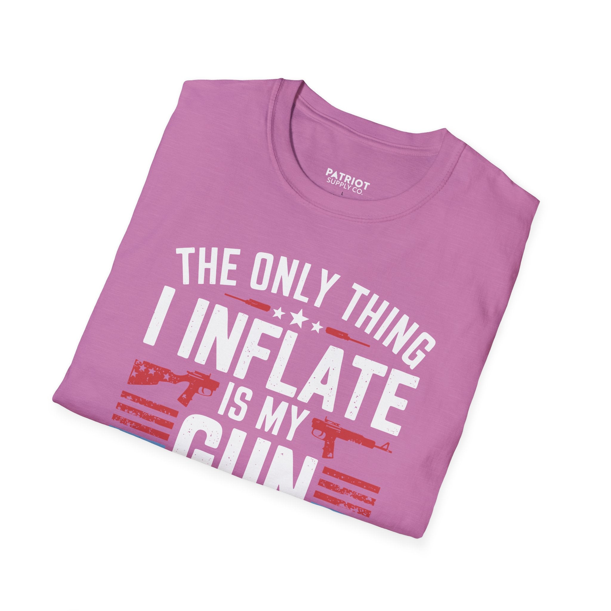 The Only Thing I Inflate Is My Gun Collection - Second Amendment Pride T-Shirt