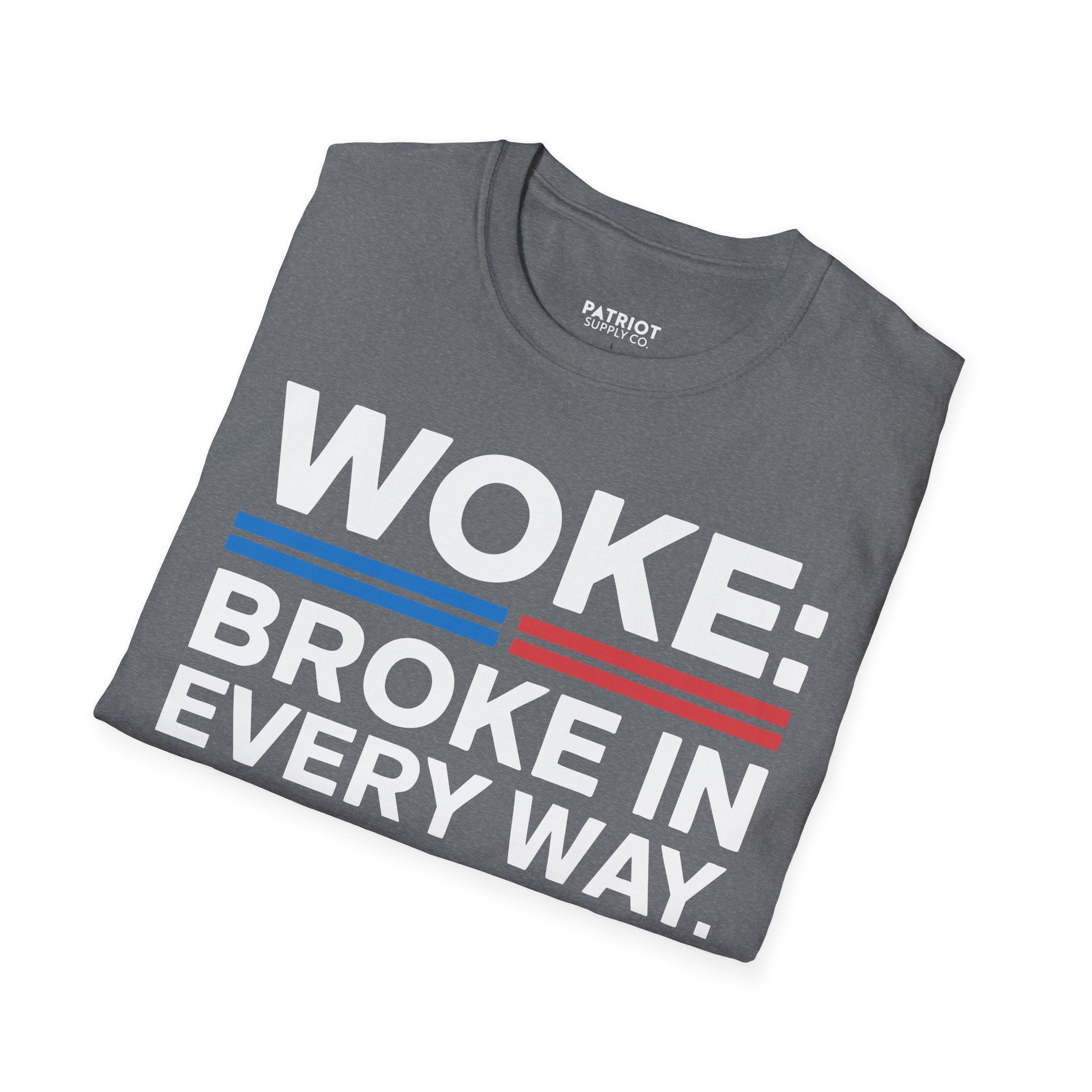 Woke Broke In Every Way - Conservative Anti-Woke Statement T-Shirt