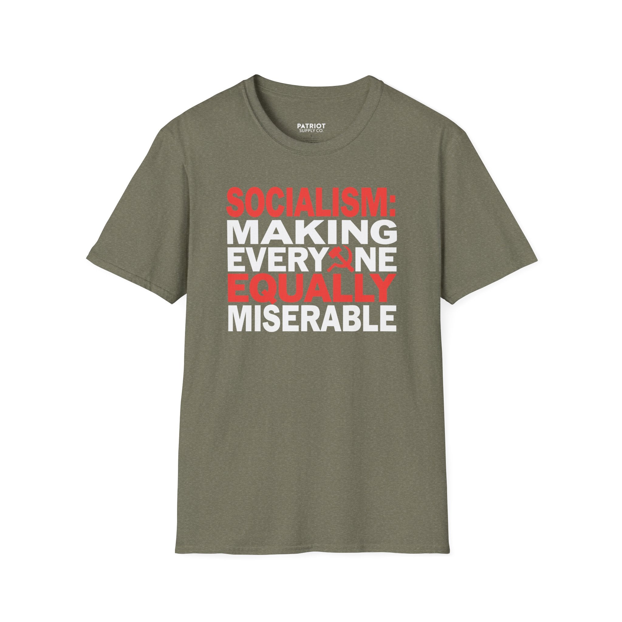 Socialism: Making Everyone Equally Miserable - Conservative Anti-Socialist Statement T-Shirt