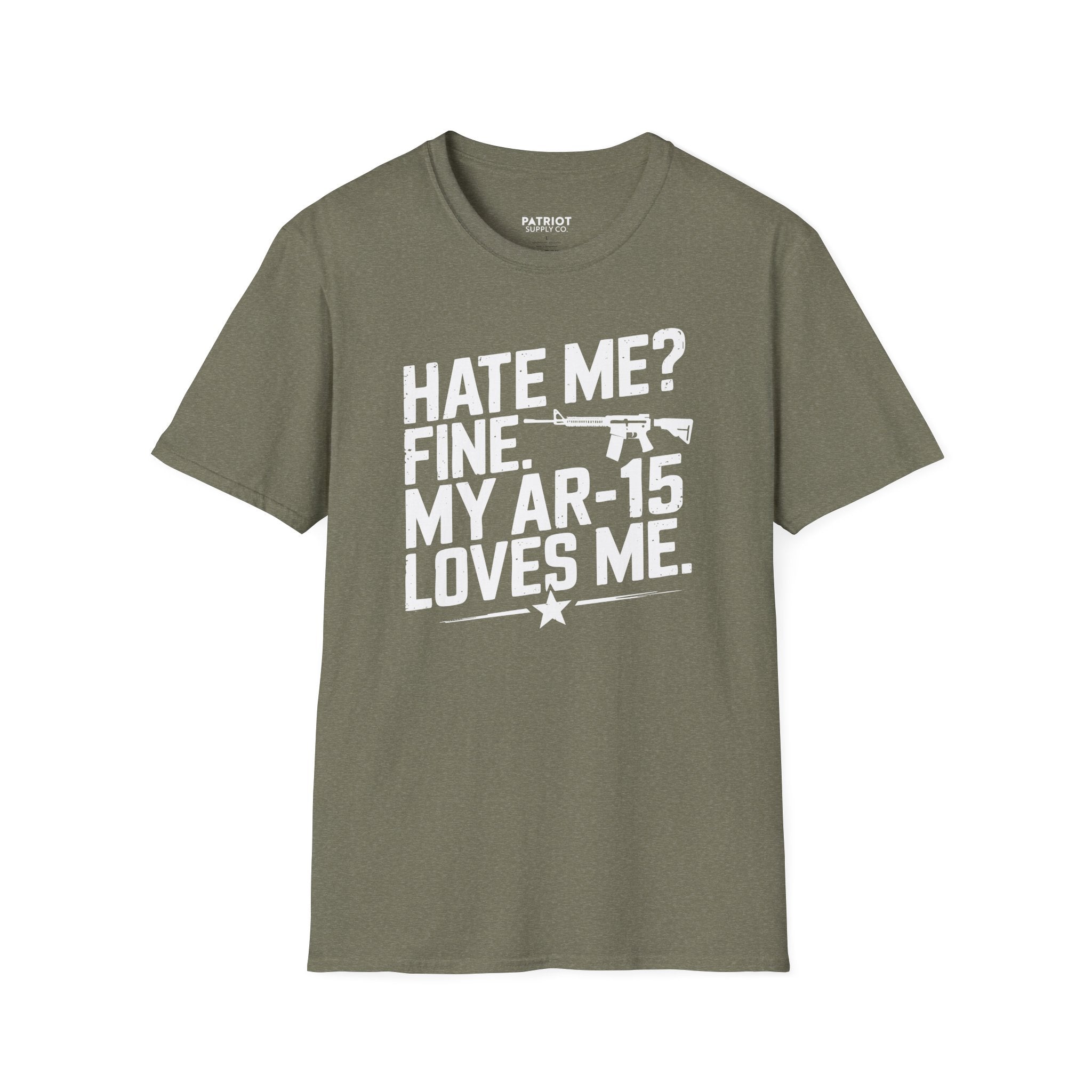 Hate Me? Fine. My AR-15 Loves Me. - Second Amendment Pride T-Shirt