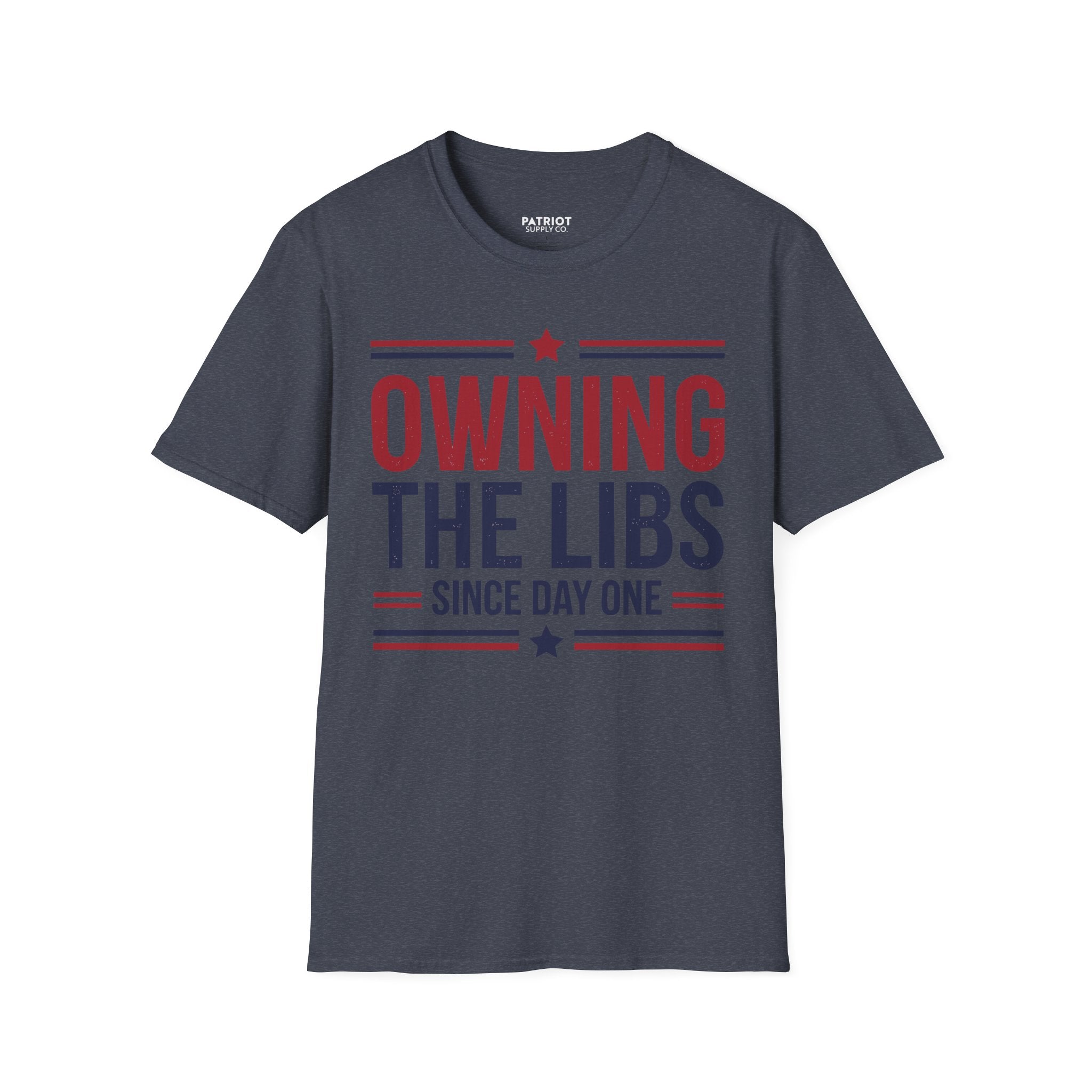 Owning The Libs Since Day One - Proud Americans Patriotic T-Shirt - Conservative Election Statement Tee | American Pride Celebration Apparel