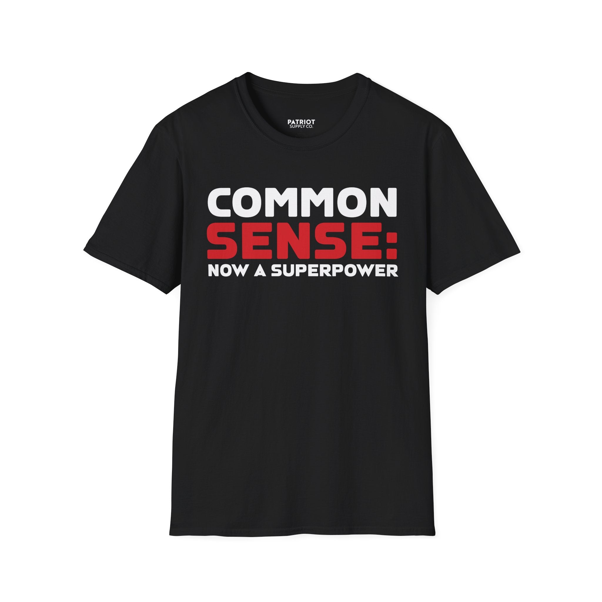 Common Sense Now A Superpower - Conservative Truth Statement T-Shirt