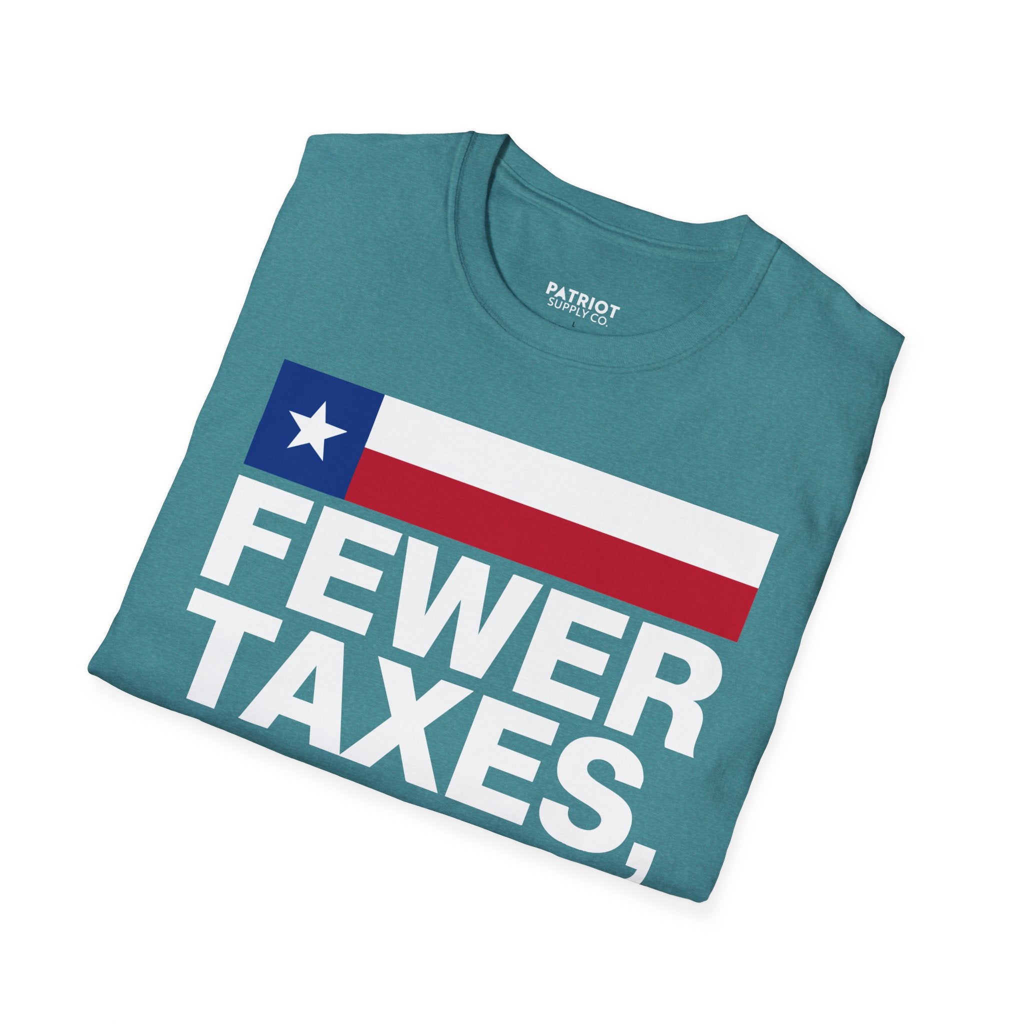 Fewer Taxes More Texas T-Shirt - Conservative Texas Pride Tee | Anti-Tax Lone Star State Apparel