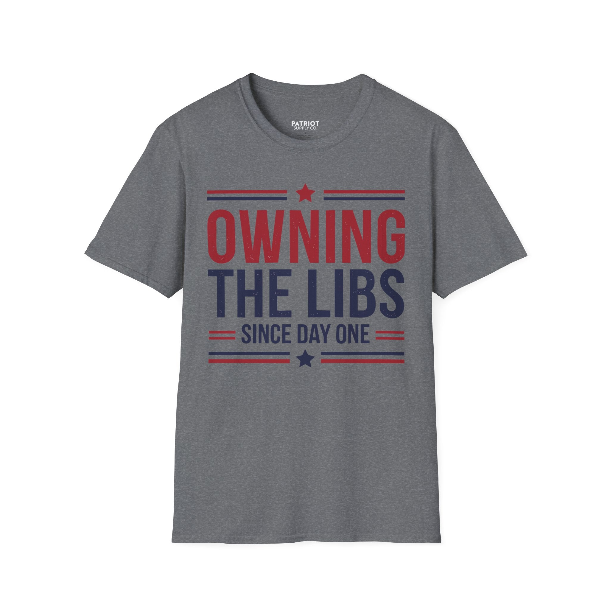 Owning The Libs Since Day One - Proud Americans Patriotic T-Shirt - Conservative Election Statement Tee | American Pride Celebration Apparel