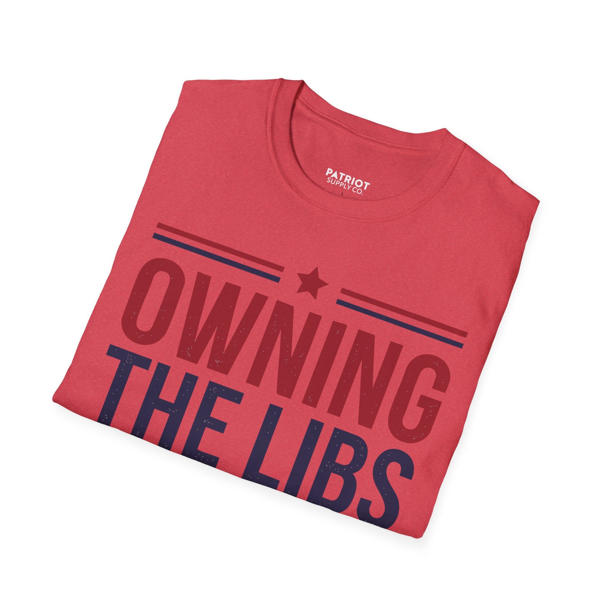 Owning The Libs Since Day One - Proud Americans Patriotic T-Shirt - Conservative Election Statement Tee | American Pride Celebration Apparel