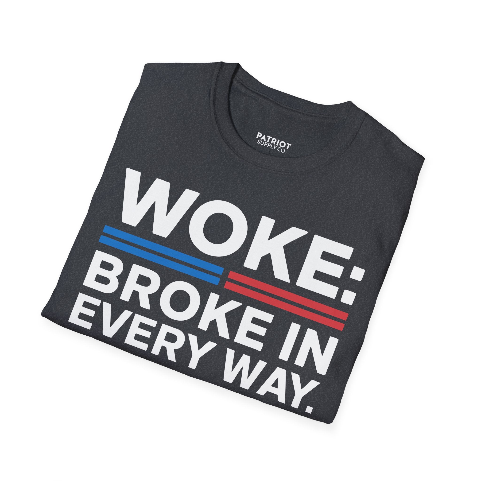 Woke Broke In Every Way - Conservative Anti-Woke Statement T-Shirt