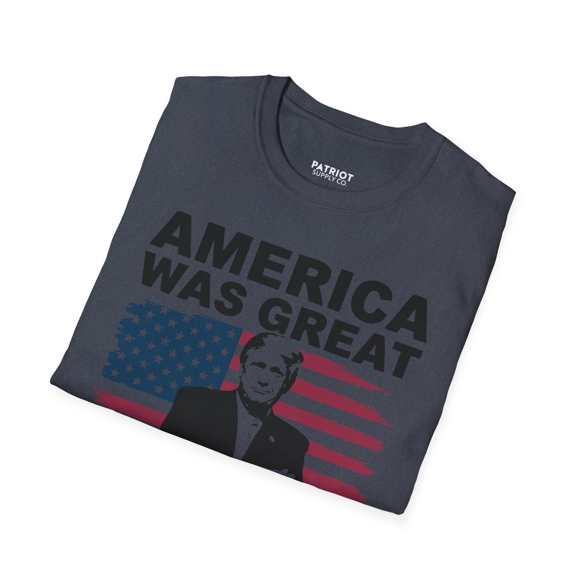 America Was Great, Trump Made It Greater - MAGA Patriotic Statement T-Shirt