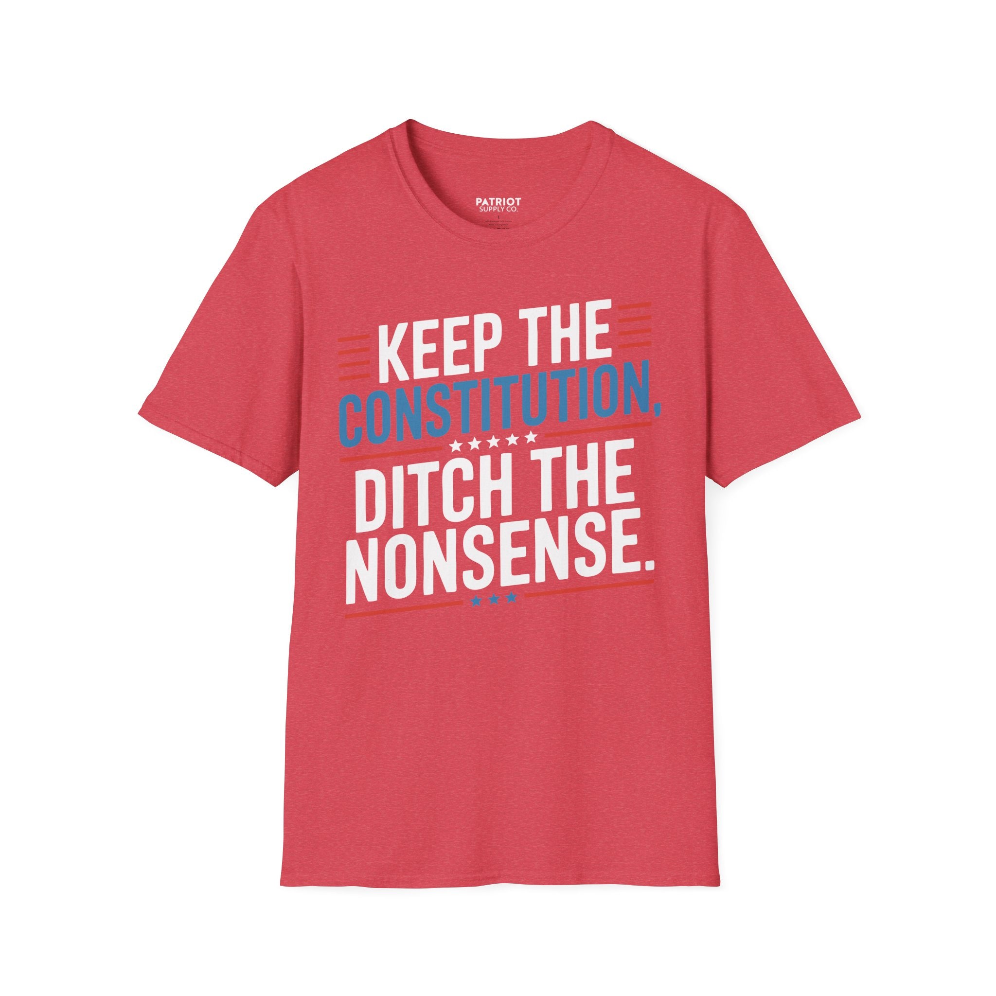 Keep The Constitution Ditch The Nonsense - Constitutional Conservative Statement T-Shirt